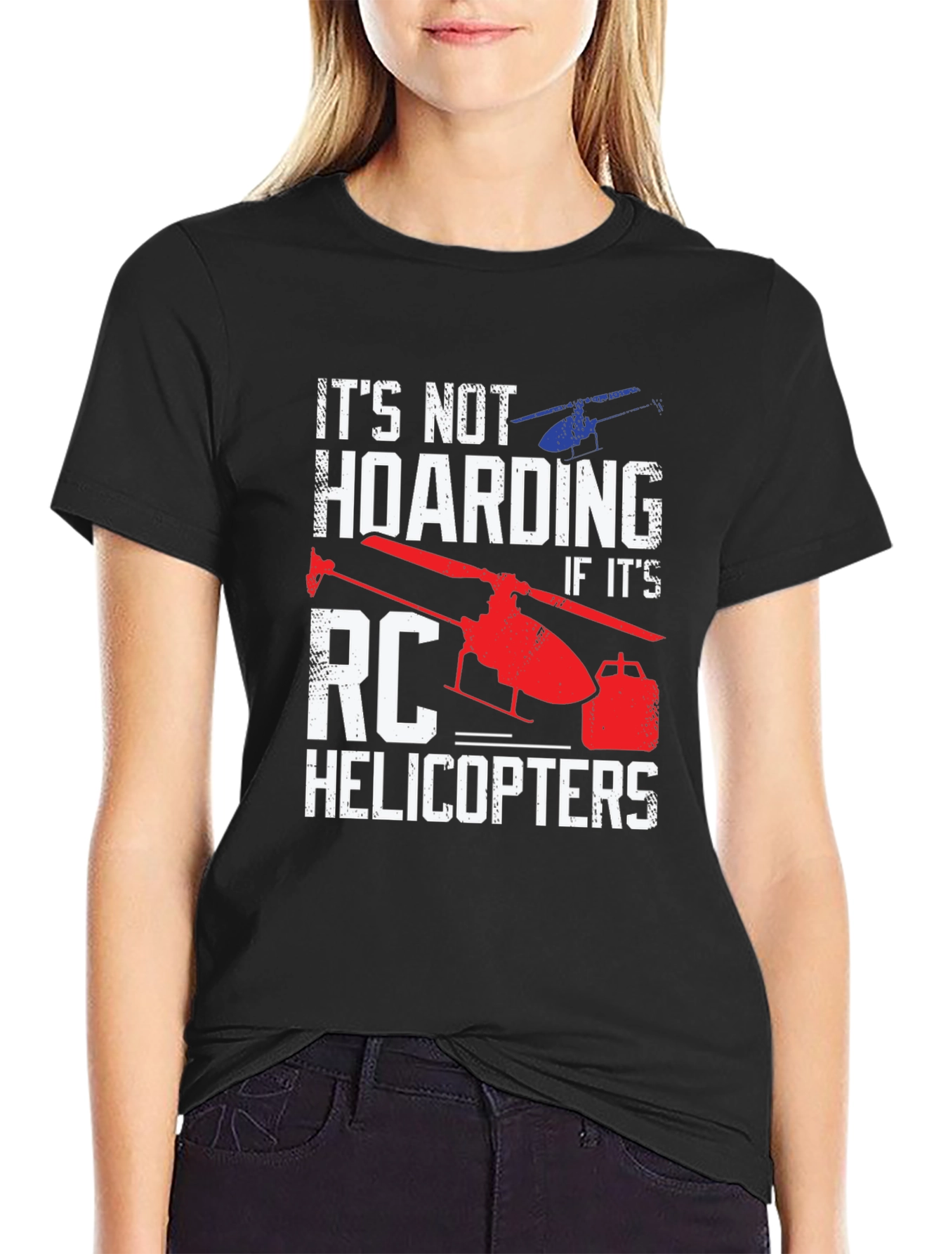 RC Helicopter T-Shirt - Not Hoarding!