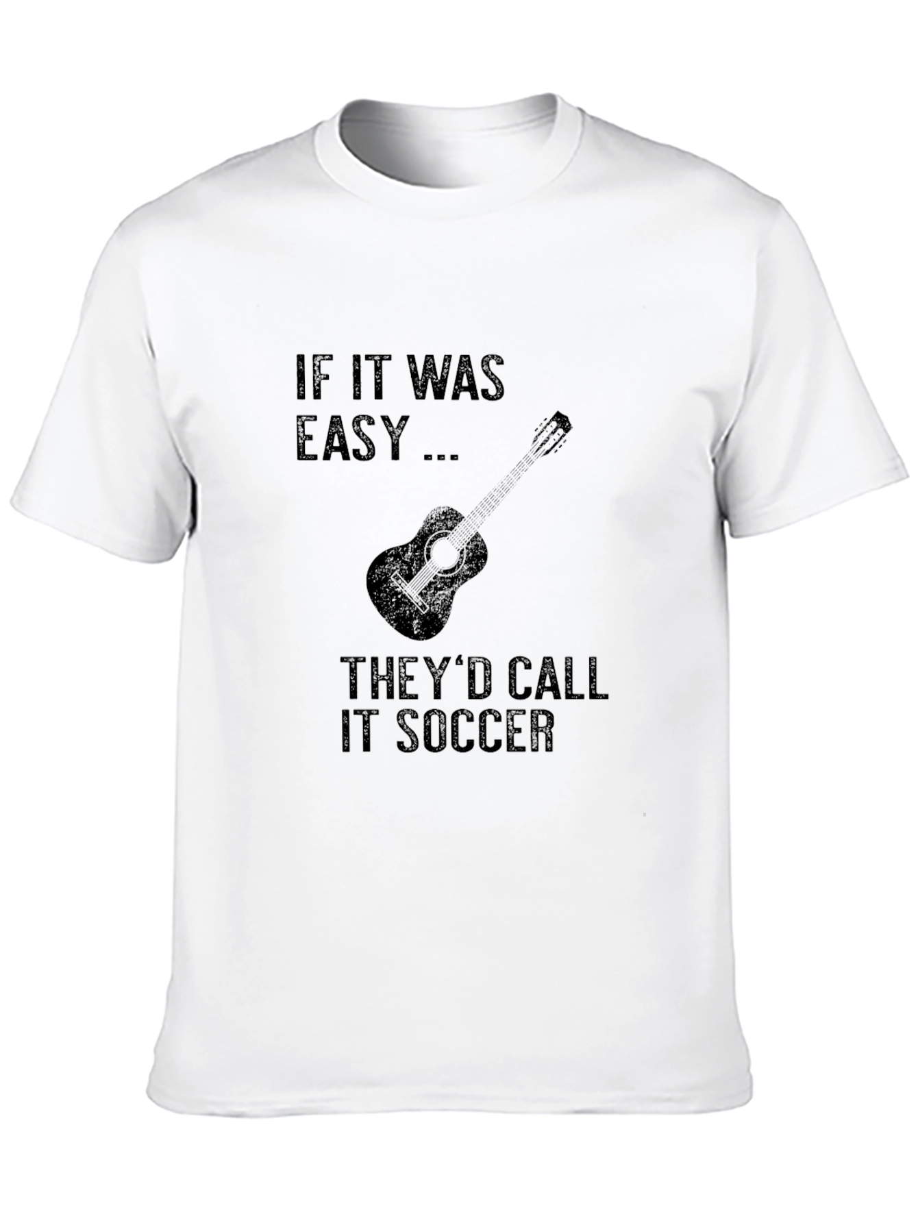 If It Was Easy Guitar Soccer T-Shirt