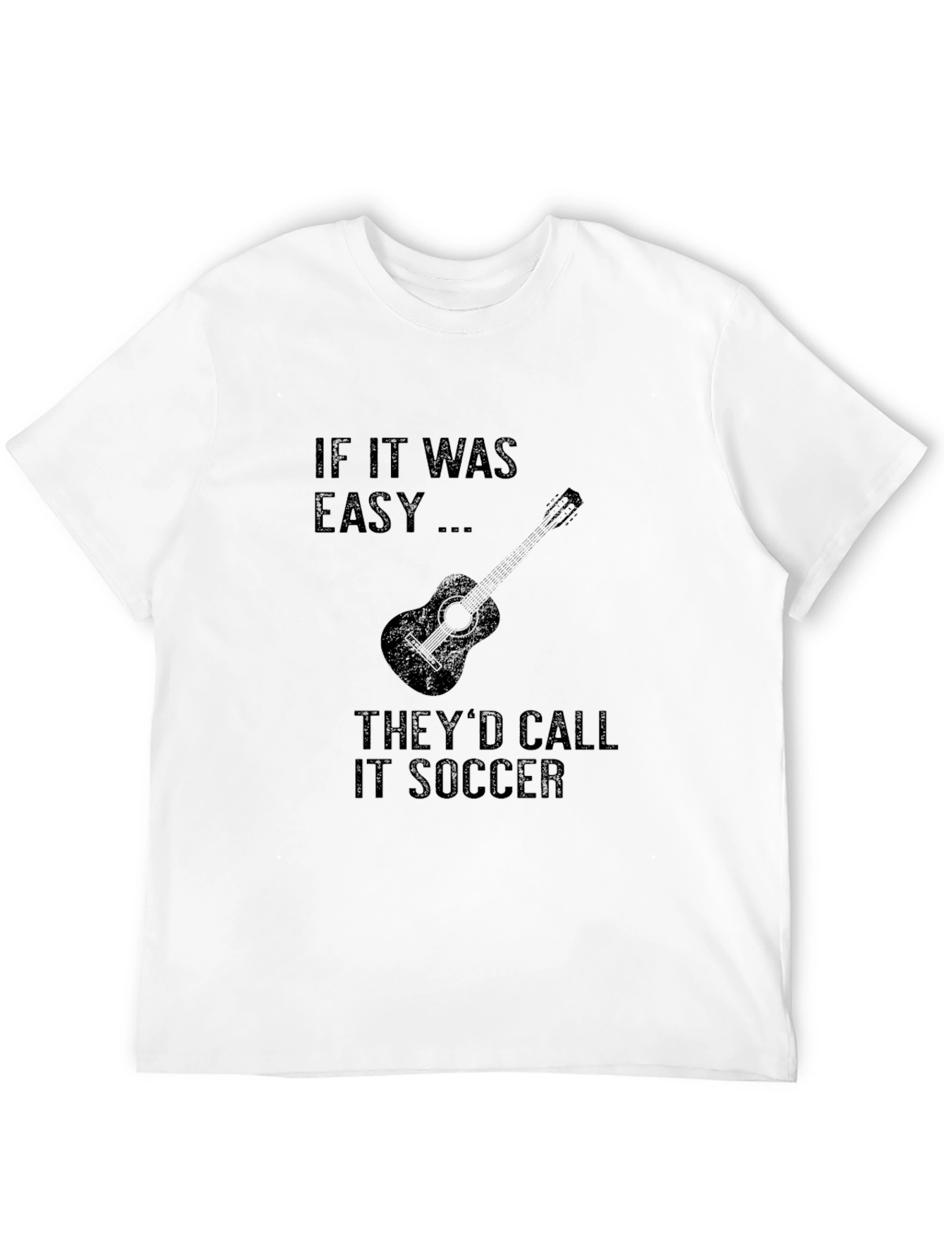 If It Was Easy Guitar Soccer T-Shirt