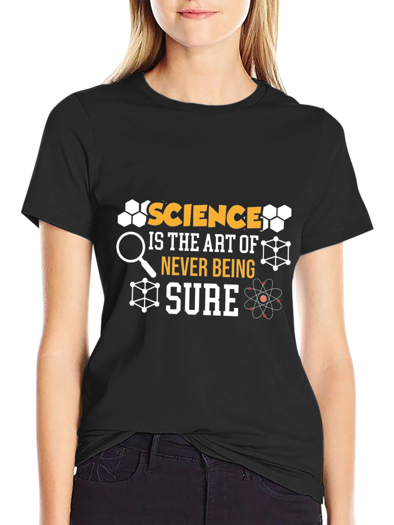 Science Is The Art Of Never Being Sure T-Shirt