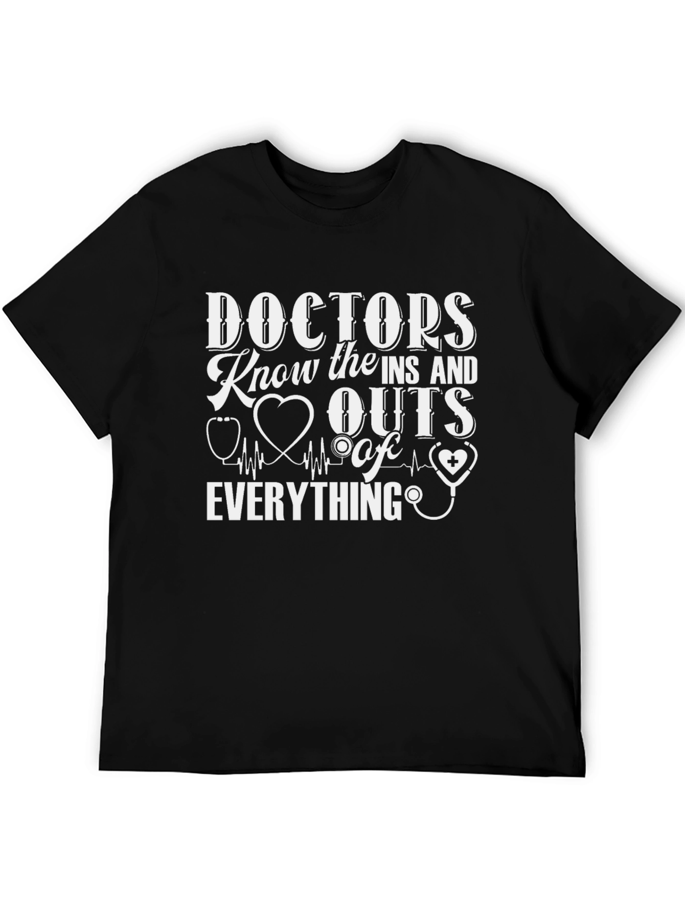 Doctors Know Everything T-Shirt - Medical Profession Apparel