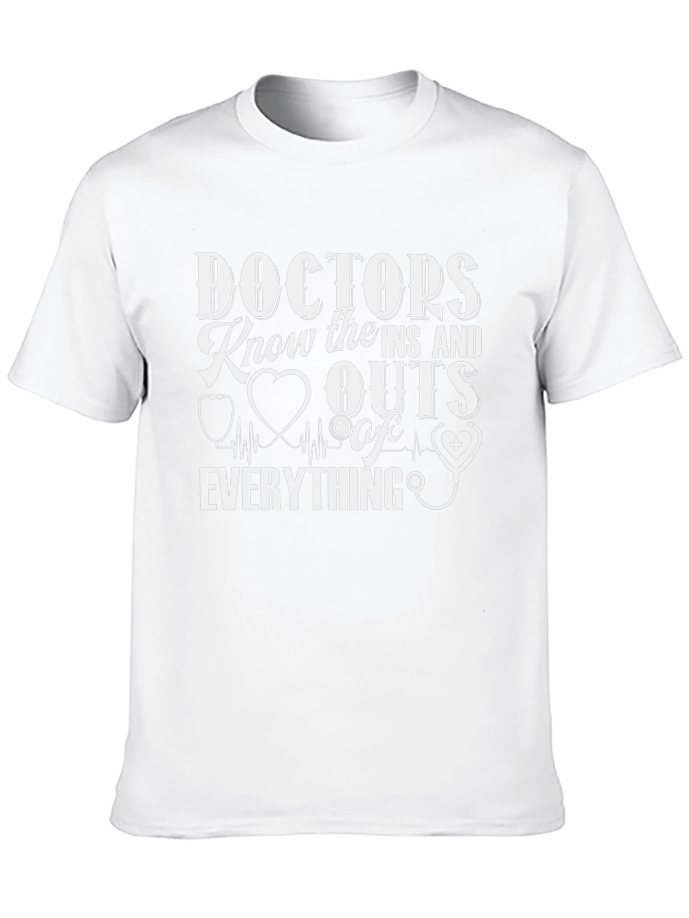 Doctors Know Everything T-Shirt - Medical Profession Apparel