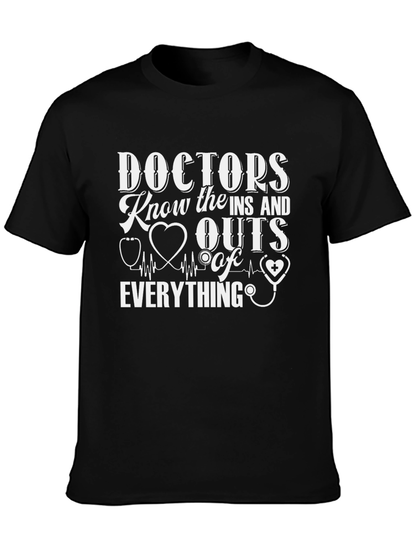 Doctors Know Everything T-Shirt - Medical Profession Apparel