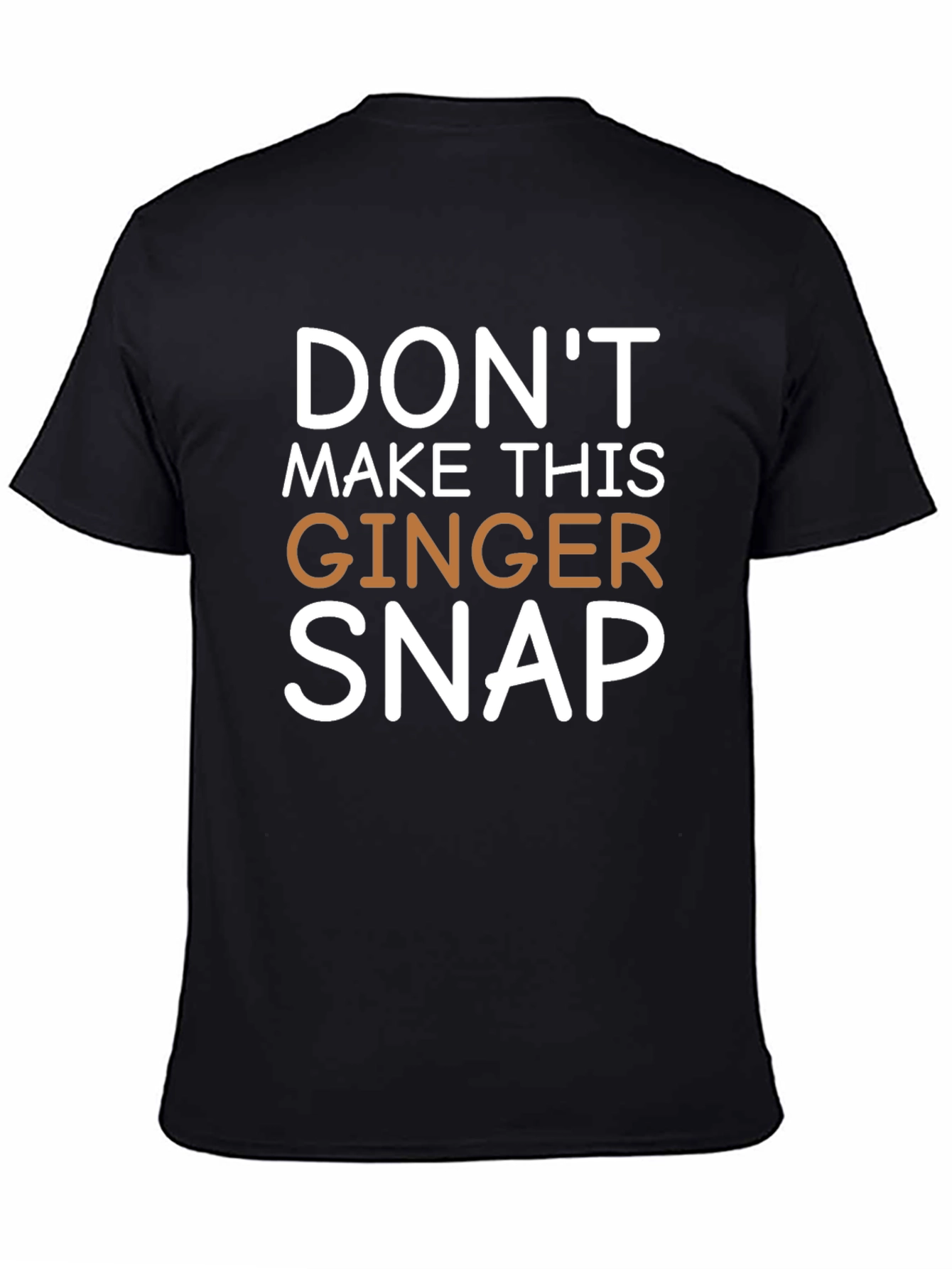 Dont Make This Ginger Snap Novelty Tee