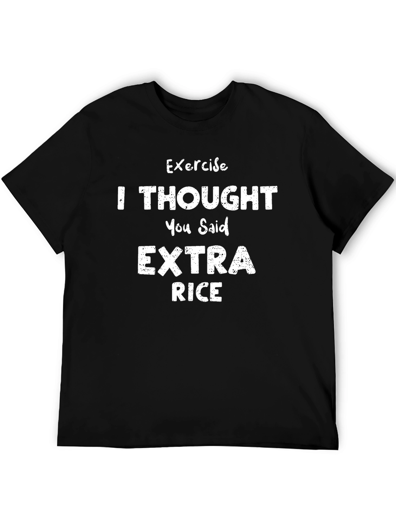 Exercise? I Thought You Said Extra Rice Funny T-Shirt