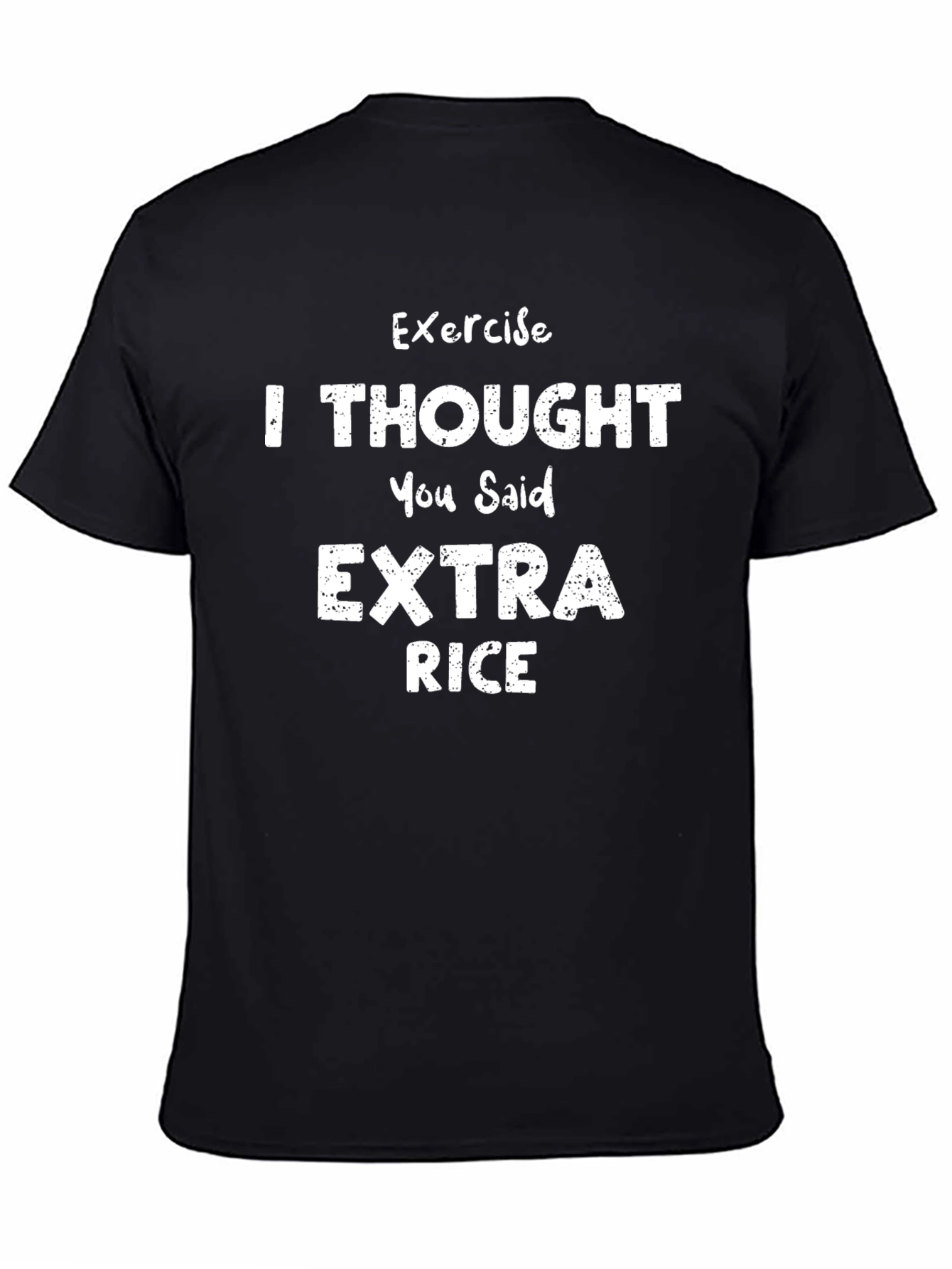 Exercise? I Thought You Said Extra Rice Funny T-Shirt