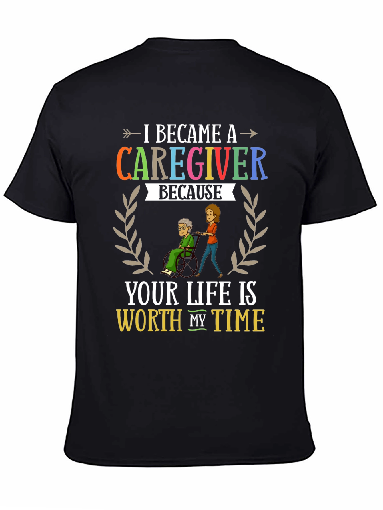 Caregiver Appreciation T-Shirt: Worth My Time