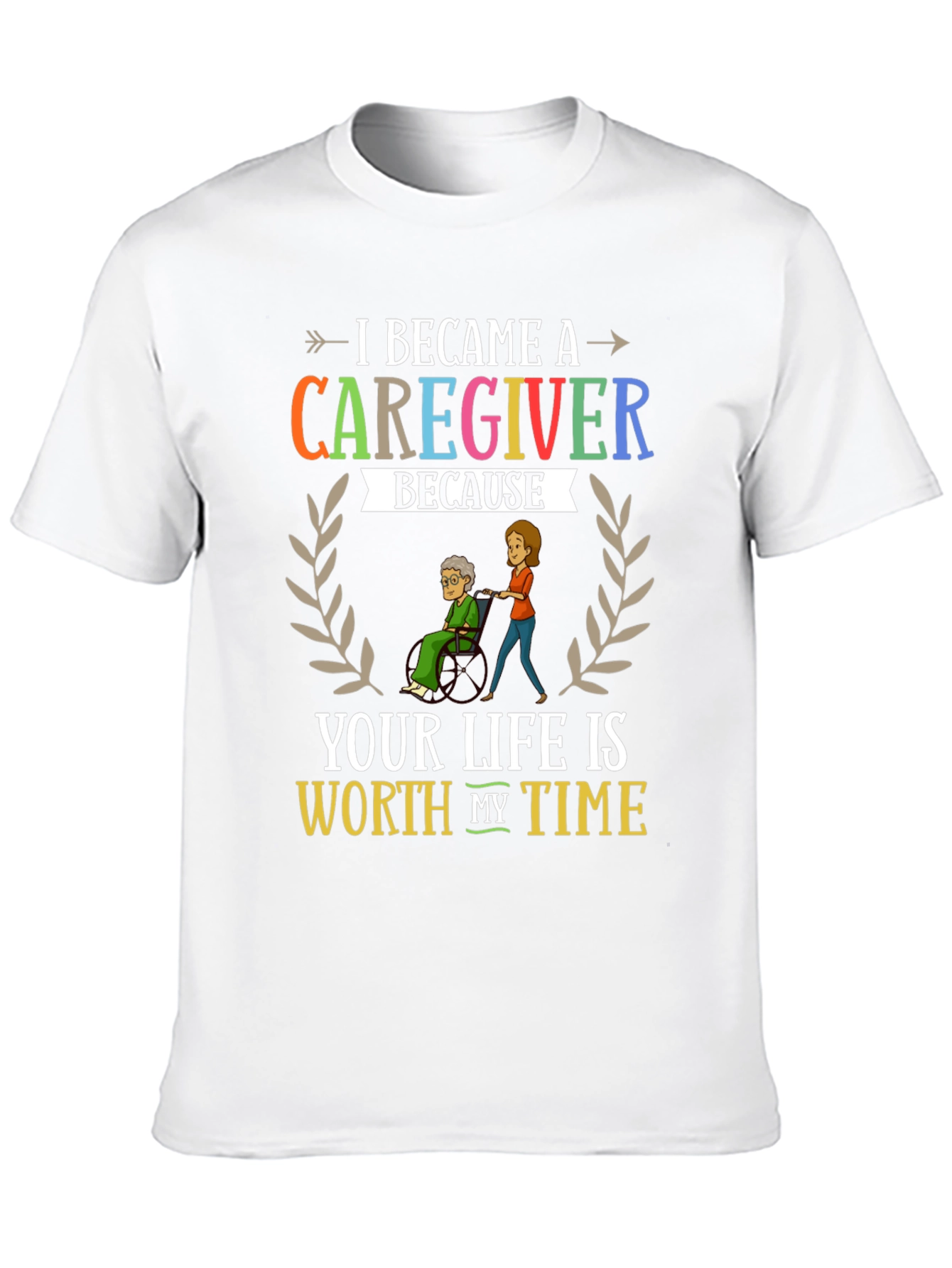 Caregiver Appreciation T-Shirt: Worth My Time