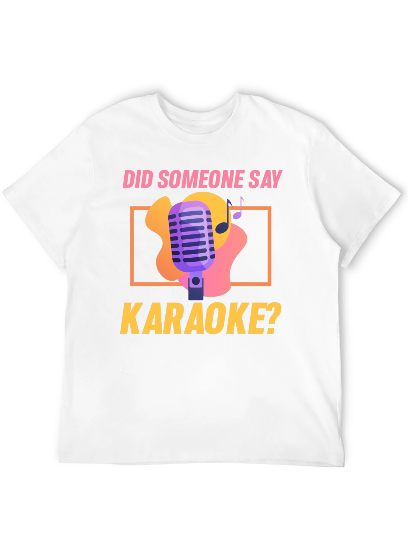 Karaoke Night T-Shirt - Did Someone Say Karaoke? Design