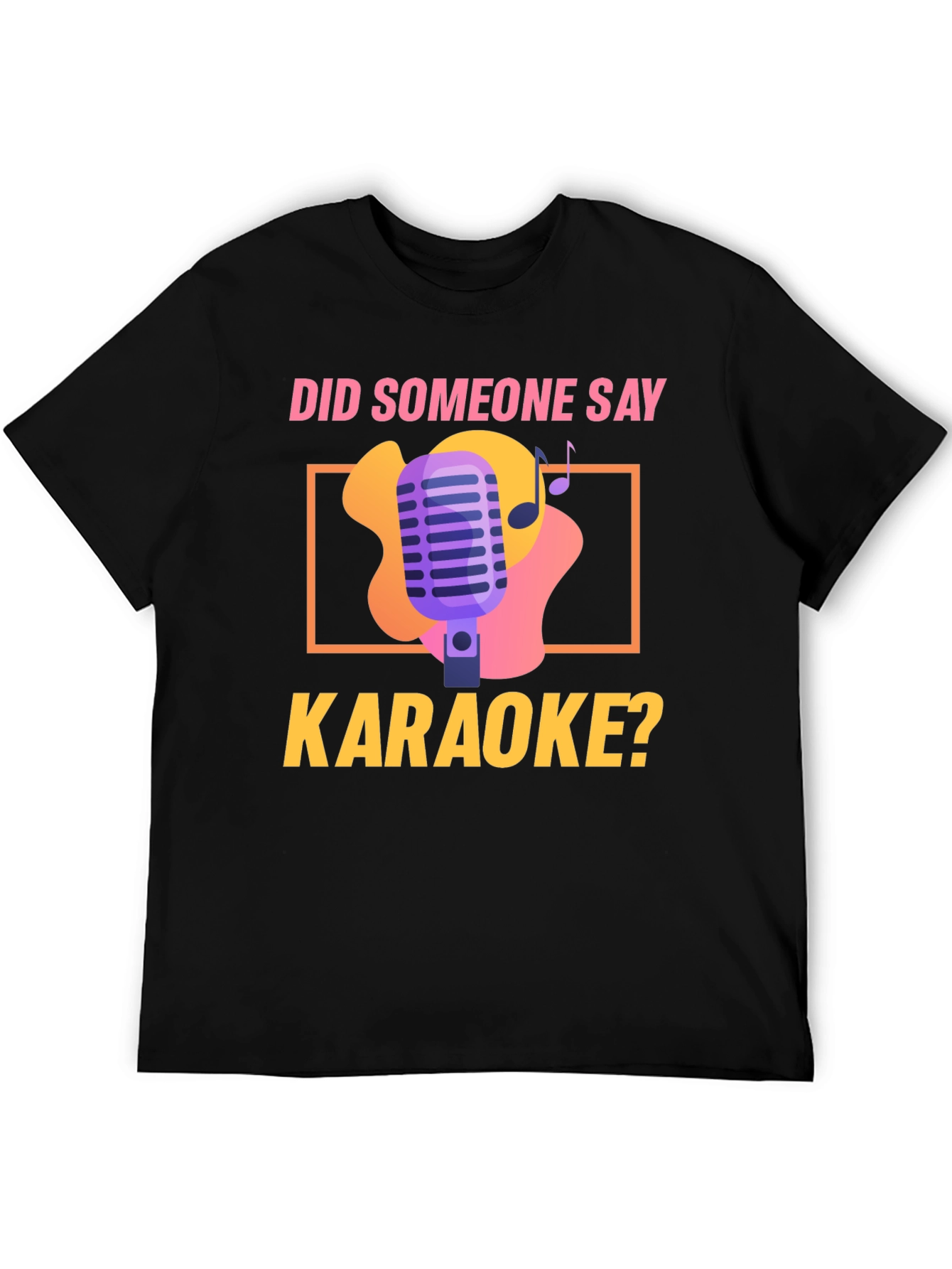 Karaoke Night T-Shirt - Did Someone Say Karaoke? Design