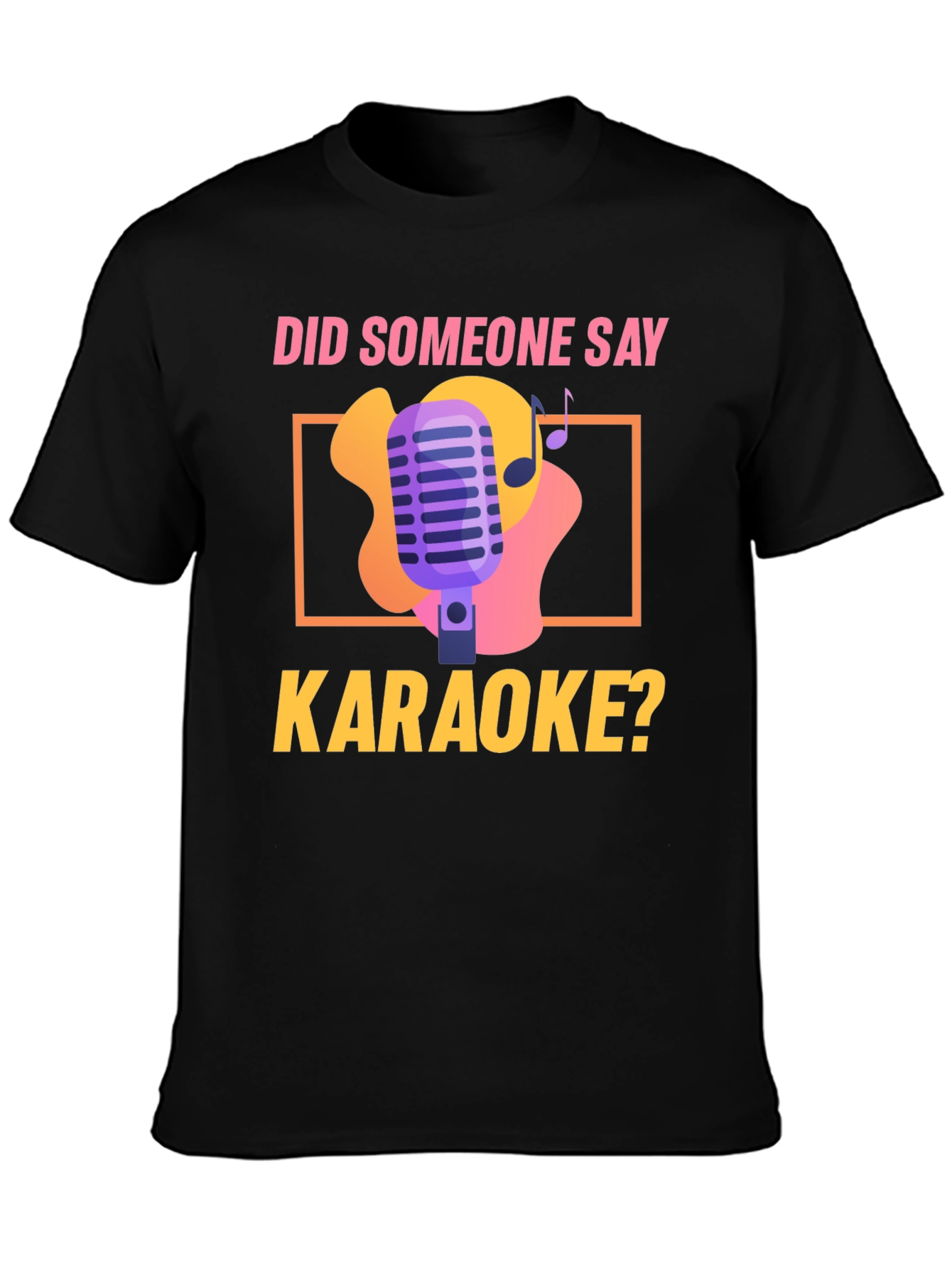 Karaoke Night T-Shirt - Did Someone Say Karaoke? Design