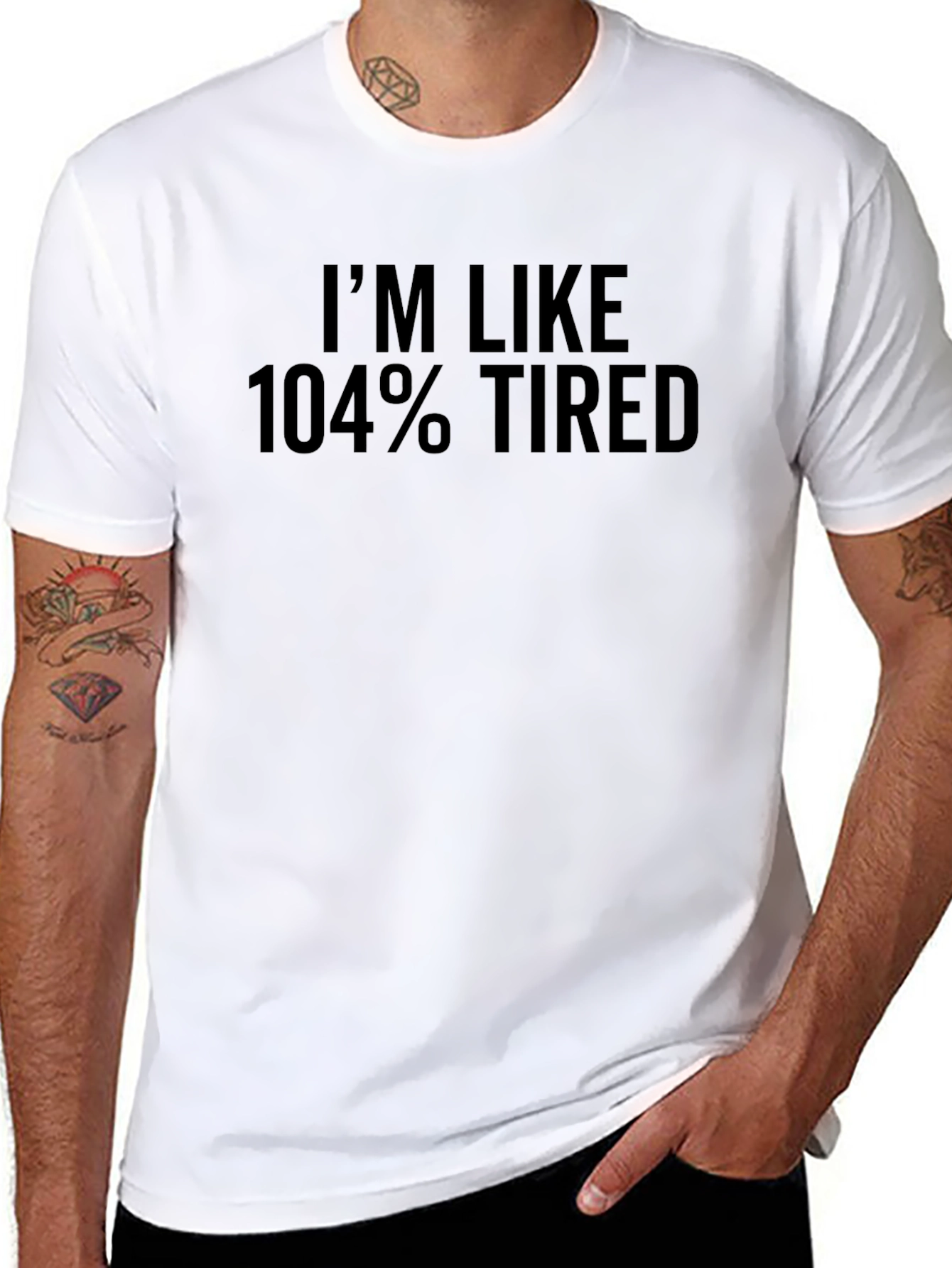 Im Like 104% Tired T-Shirt Funny Slogan