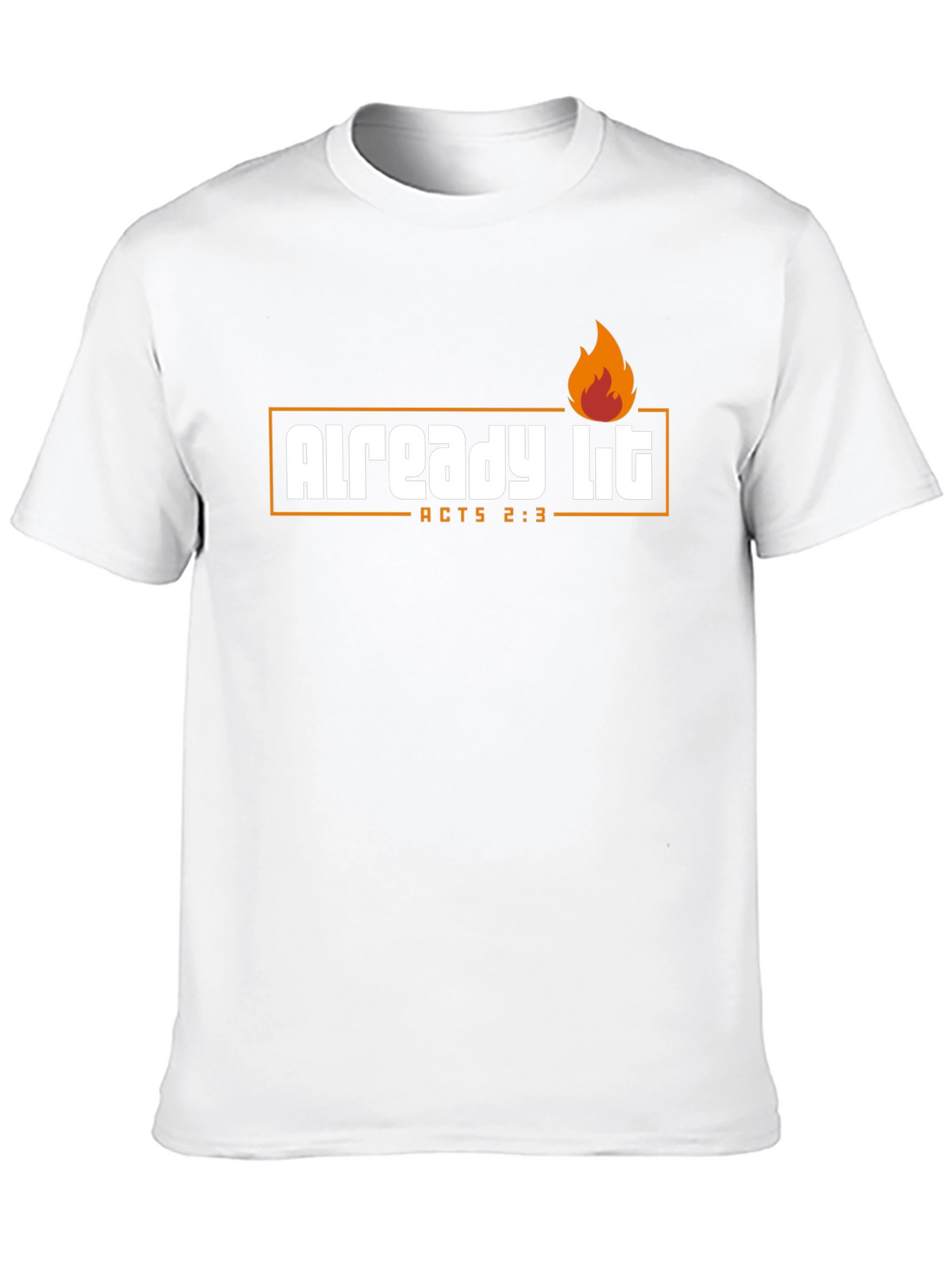Already Lit T-Shirt - Acts 2:3 - Religious Shirt