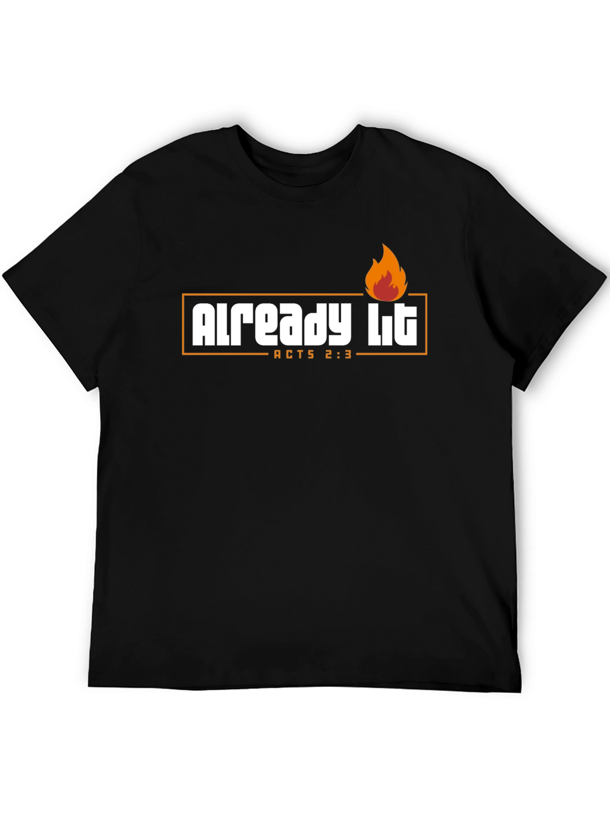 Already Lit T-Shirt - Acts 2:3 - Religious Shirt