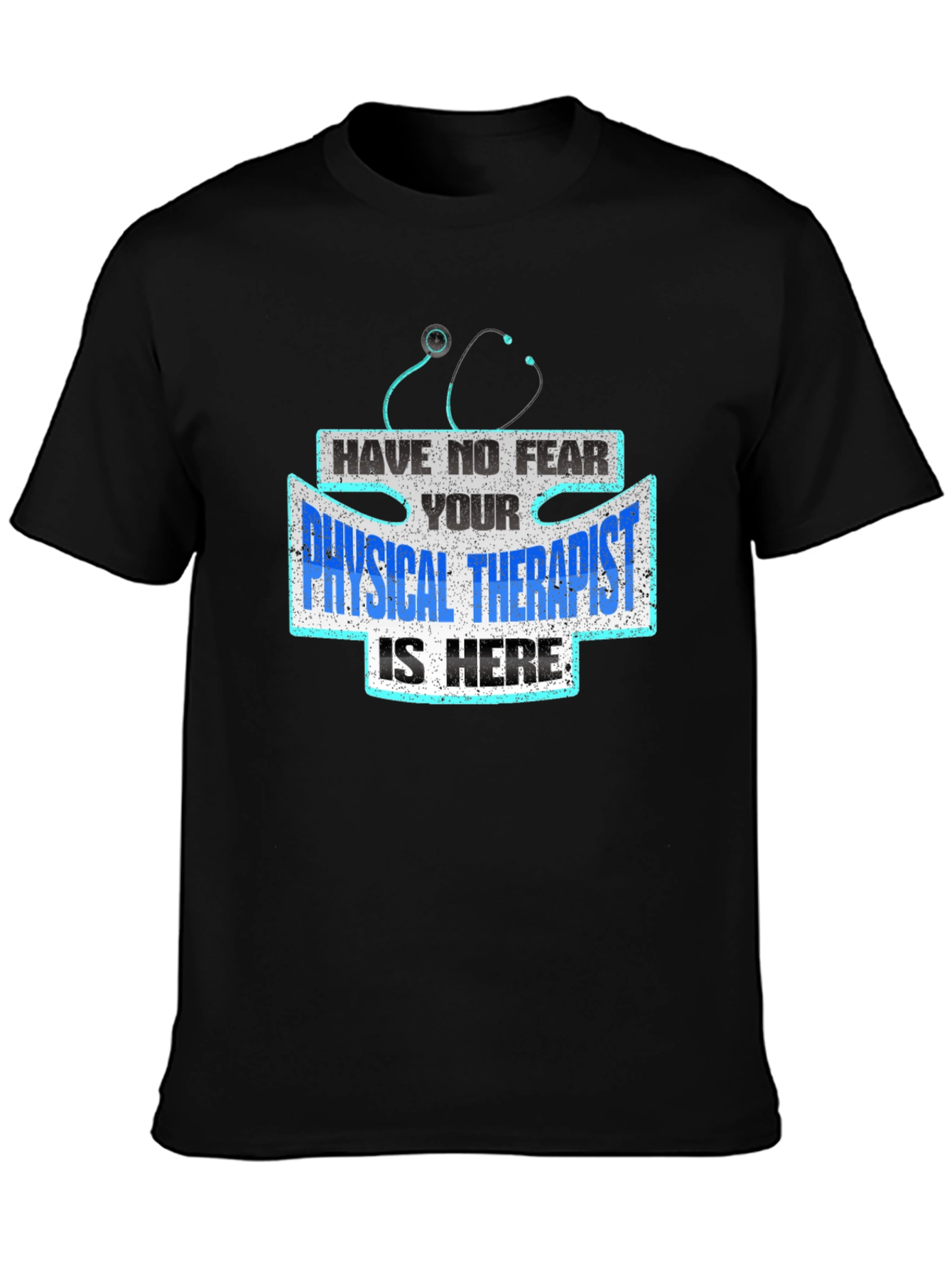 Physical Therapist T-Shirt - Have No Fear