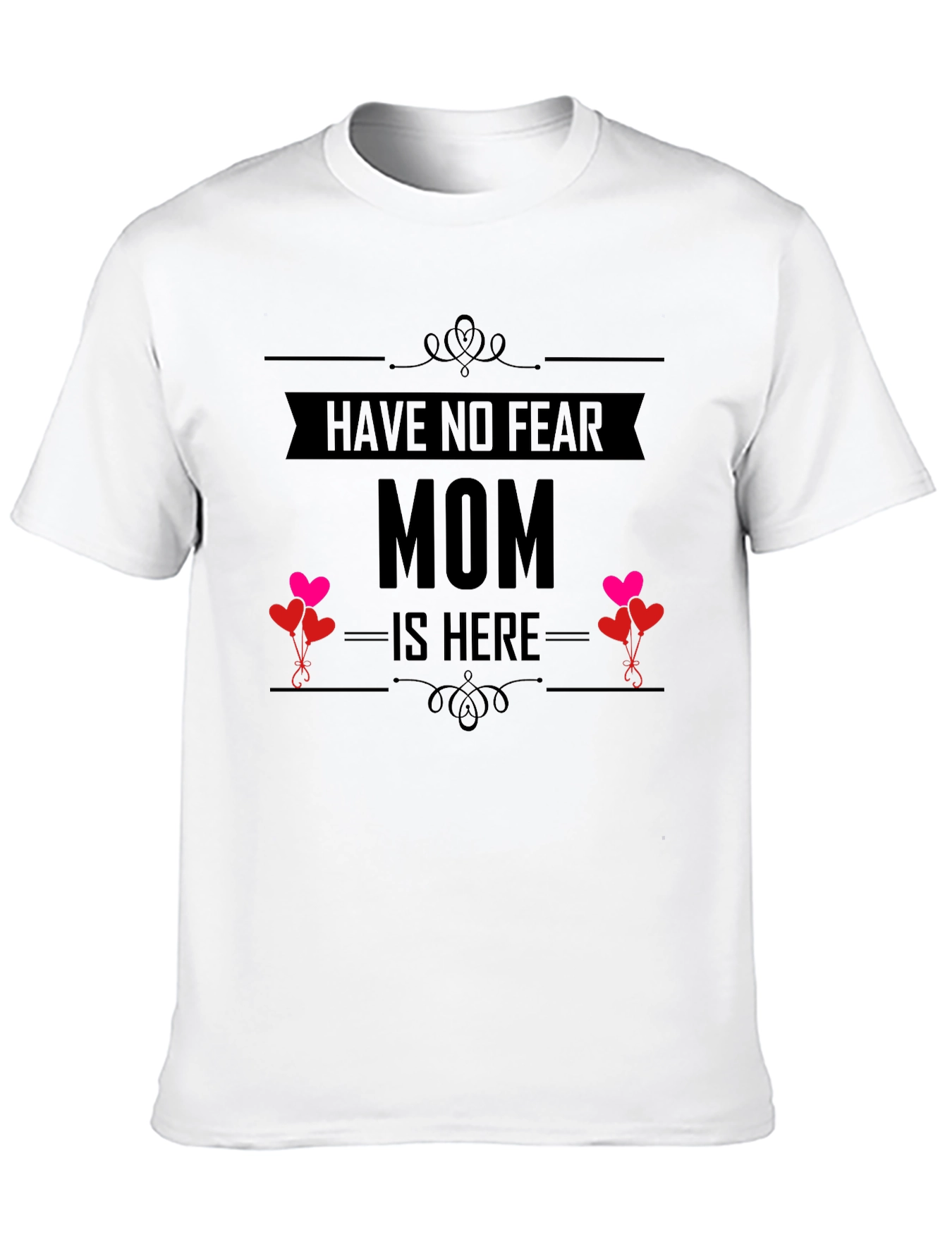 Have No Fear Mom Is Here T-Shirt