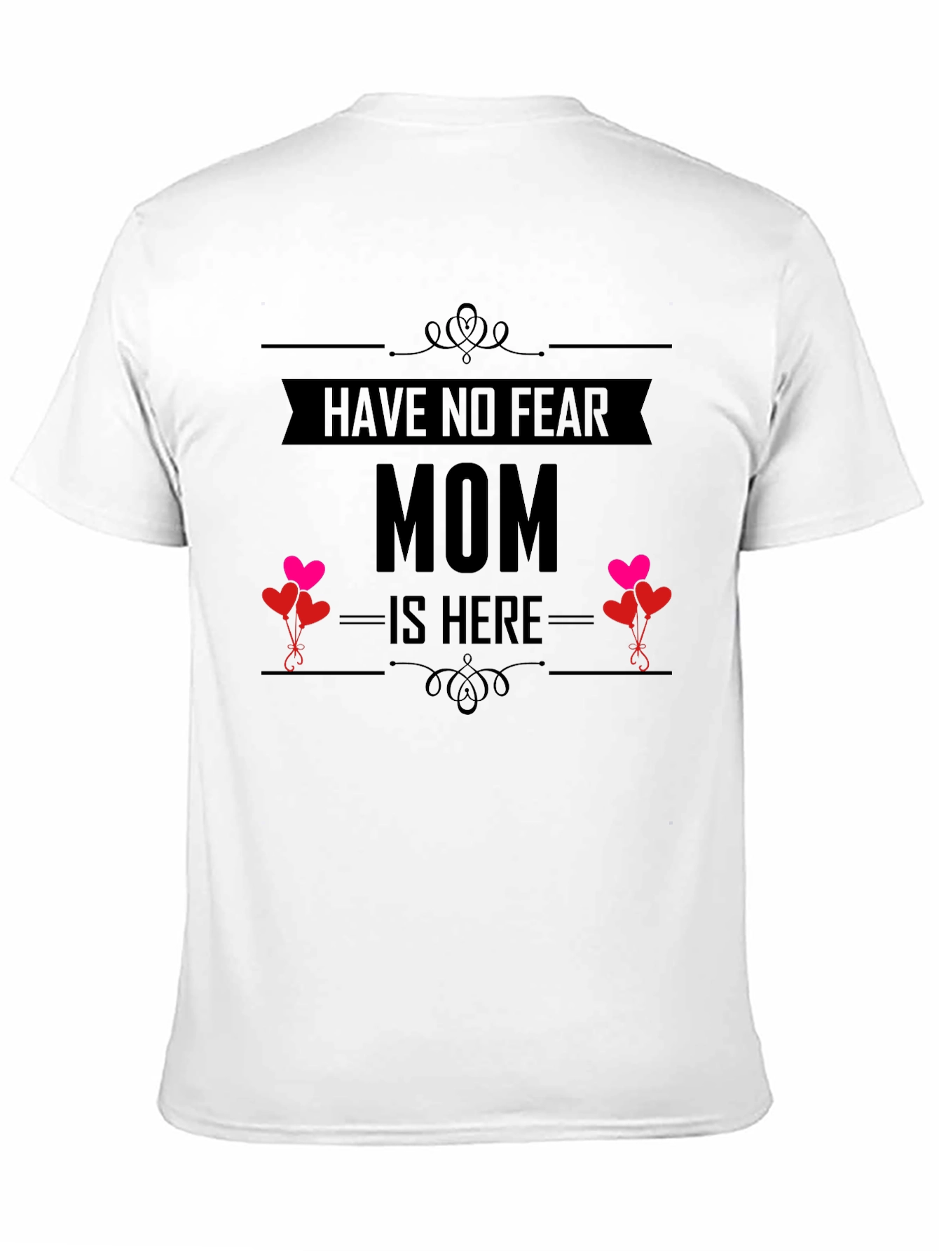 Have No Fear Mom Is Here T-Shirt
