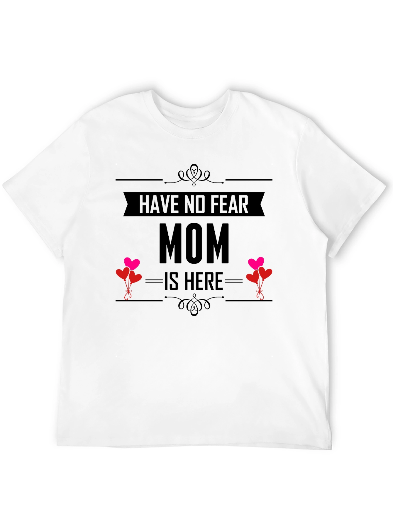 Have No Fear Mom Is Here T-Shirt