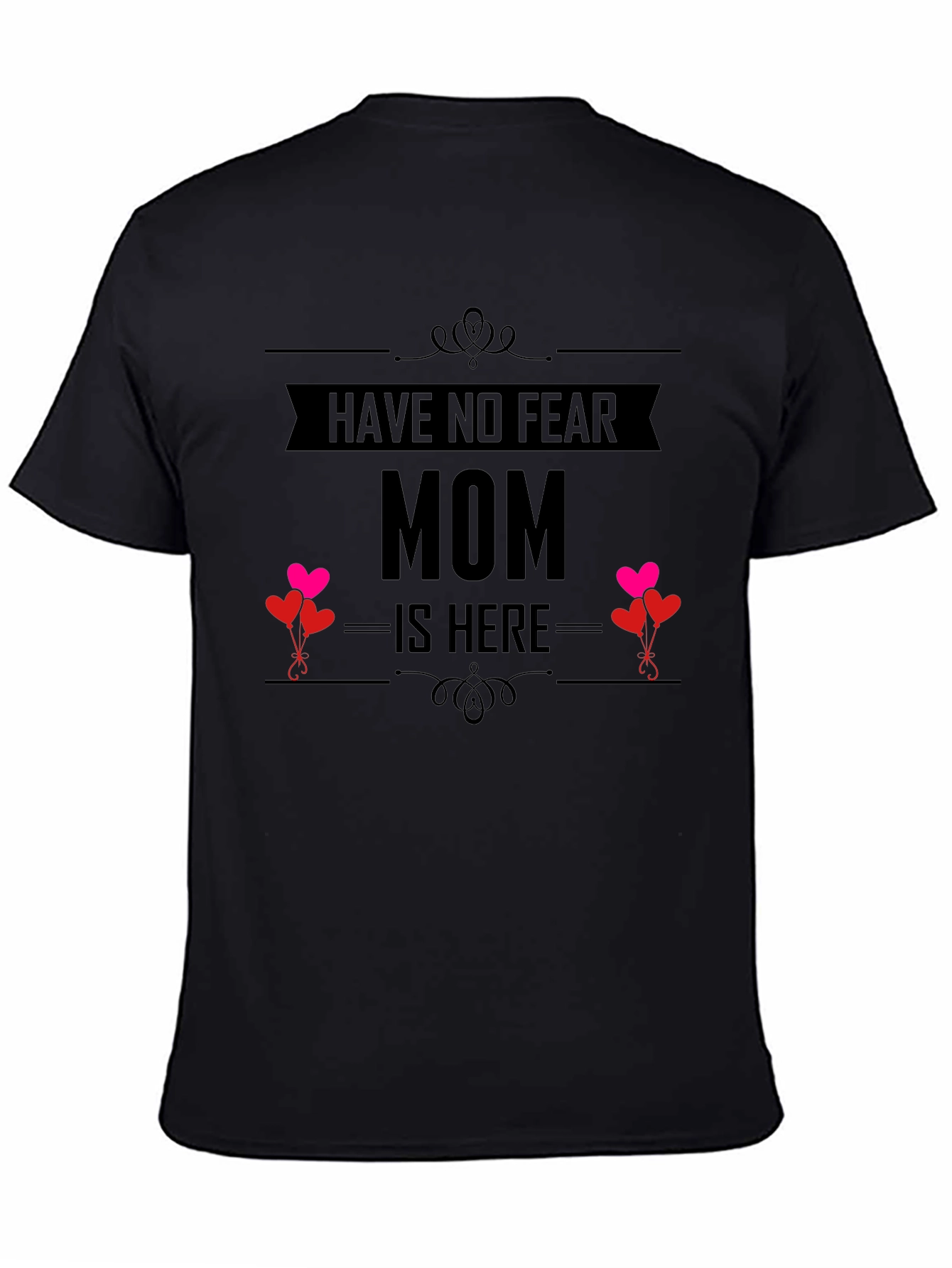 Have No Fear Mom Is Here T-Shirt