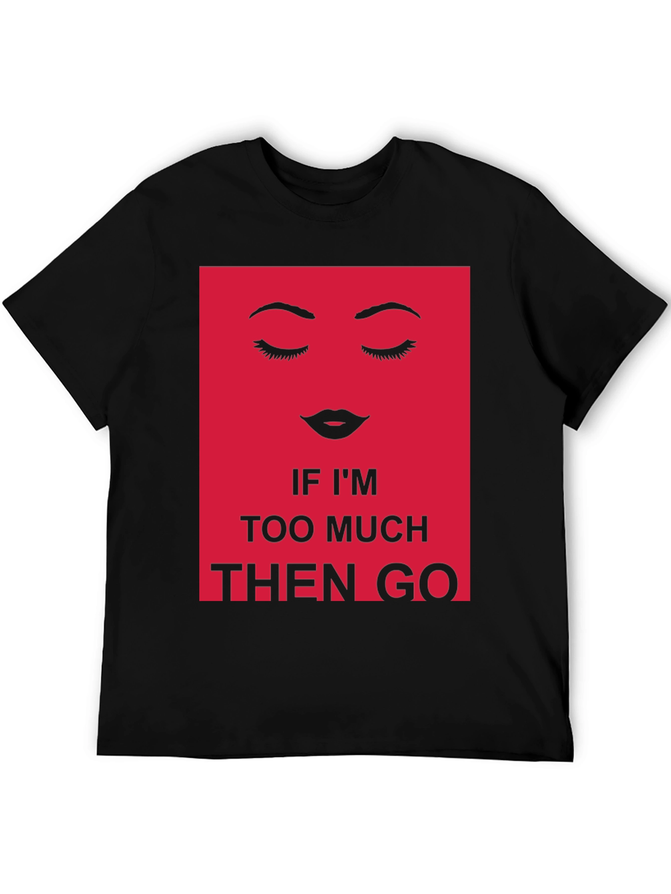 Bold Statement Graphic Tee - Too Much? Then Go!