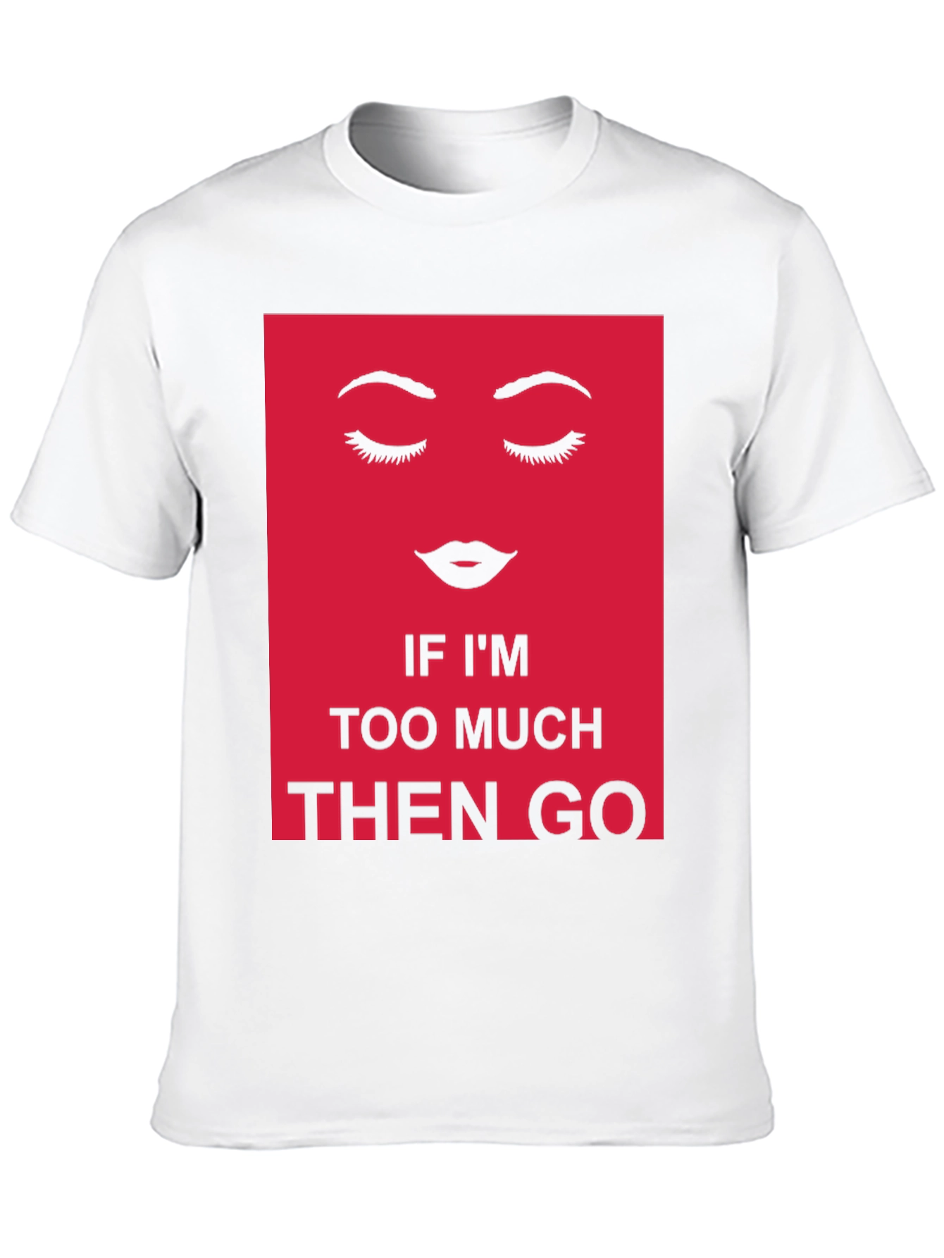 Bold Statement Graphic Tee - Too Much? Then Go!