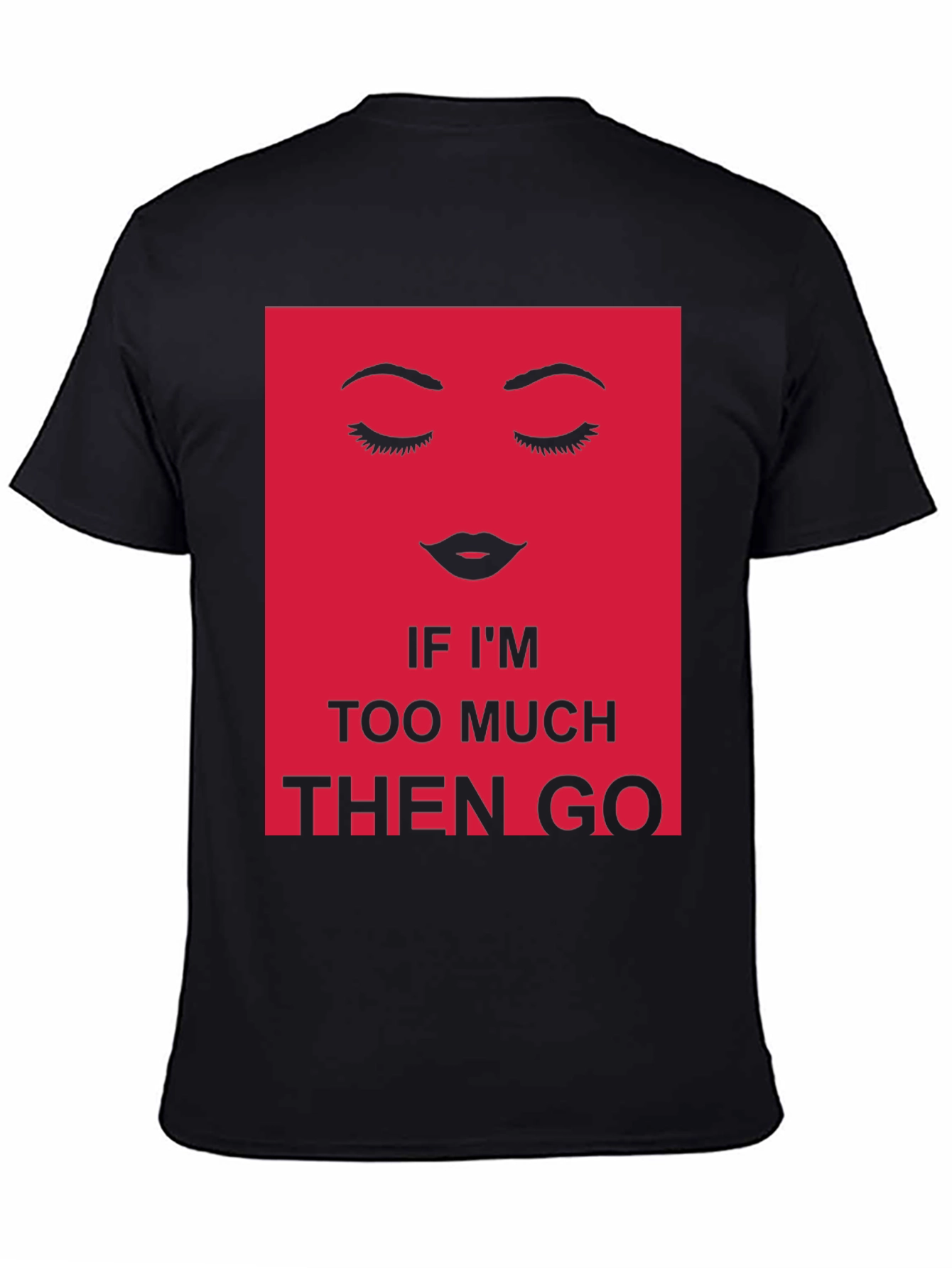 Bold Statement Graphic Tee - Too Much? Then Go!