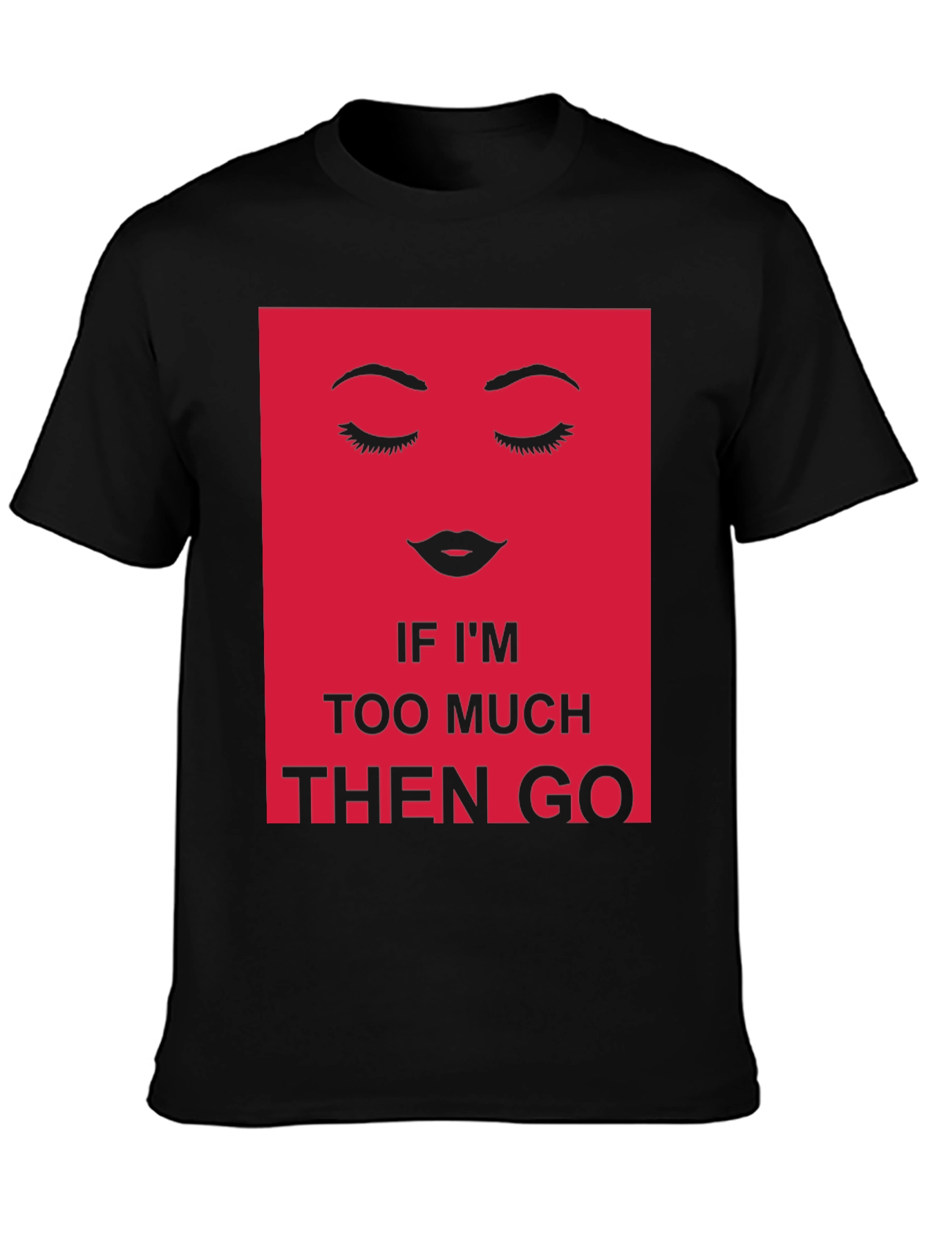 Bold Statement Graphic Tee - Too Much? Then Go!