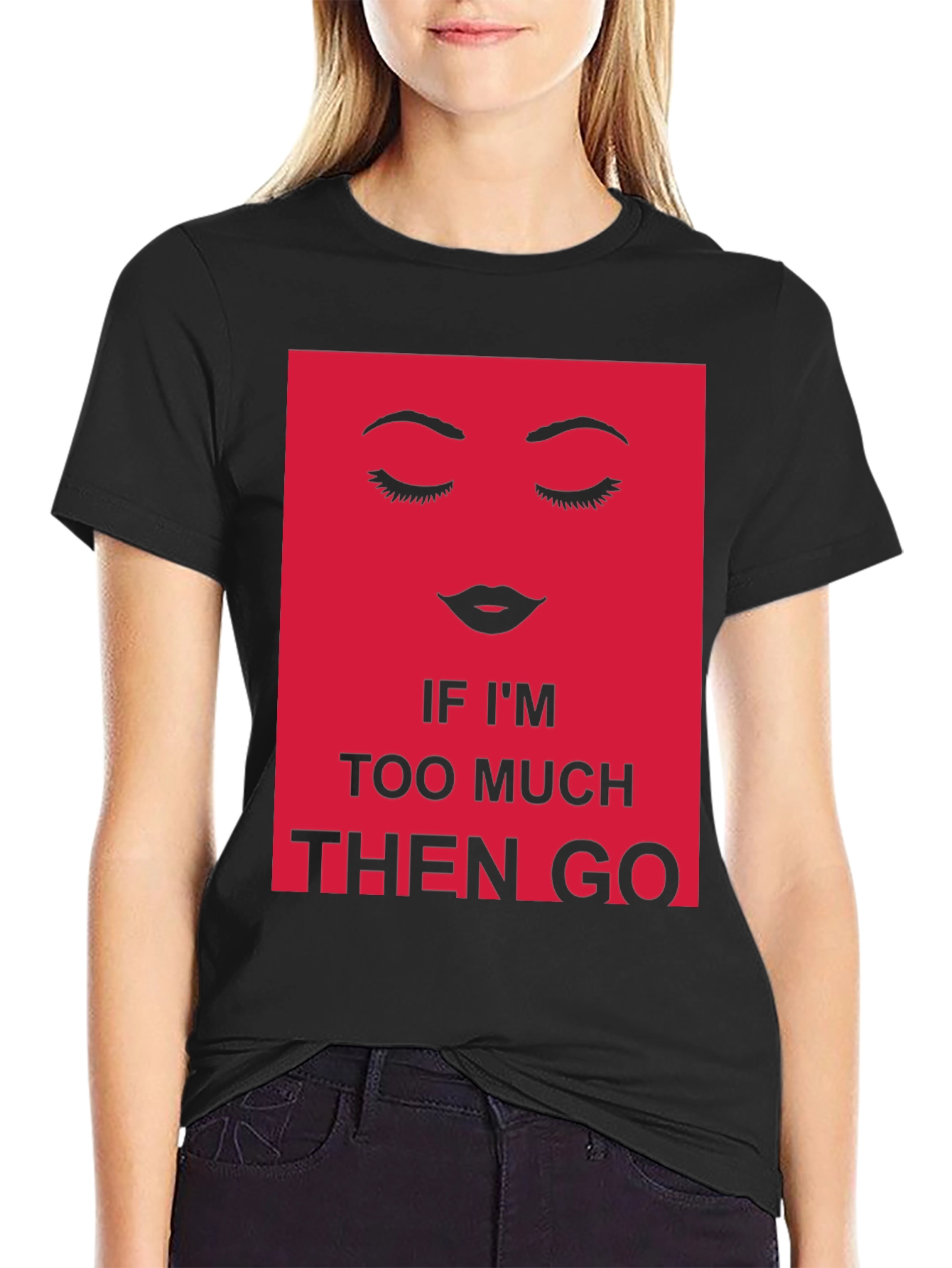 Bold Statement Graphic Tee - Too Much? Then Go!