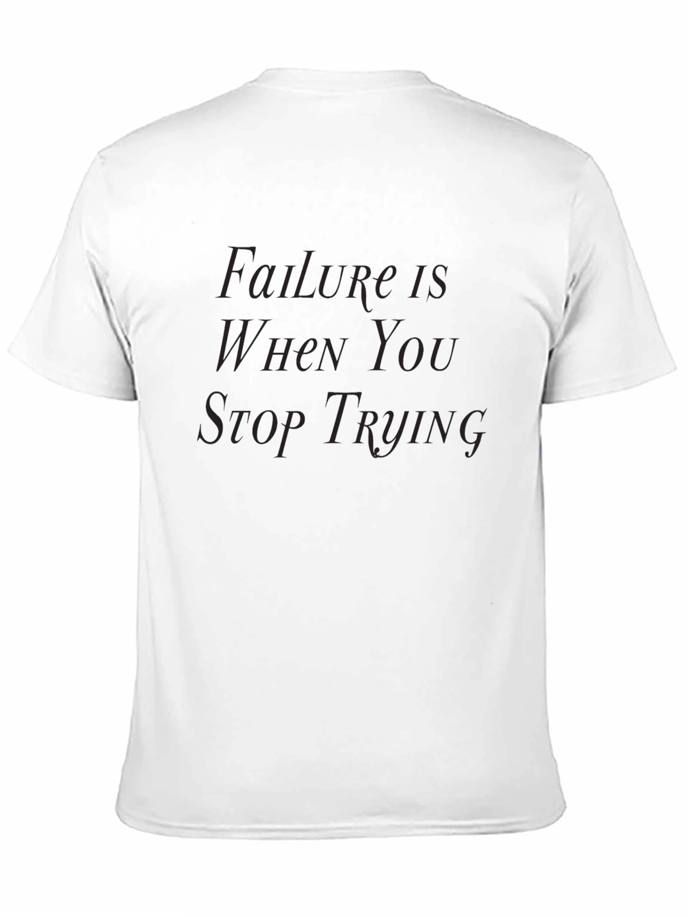 Failure Is When You Stop Trying T-Shirt