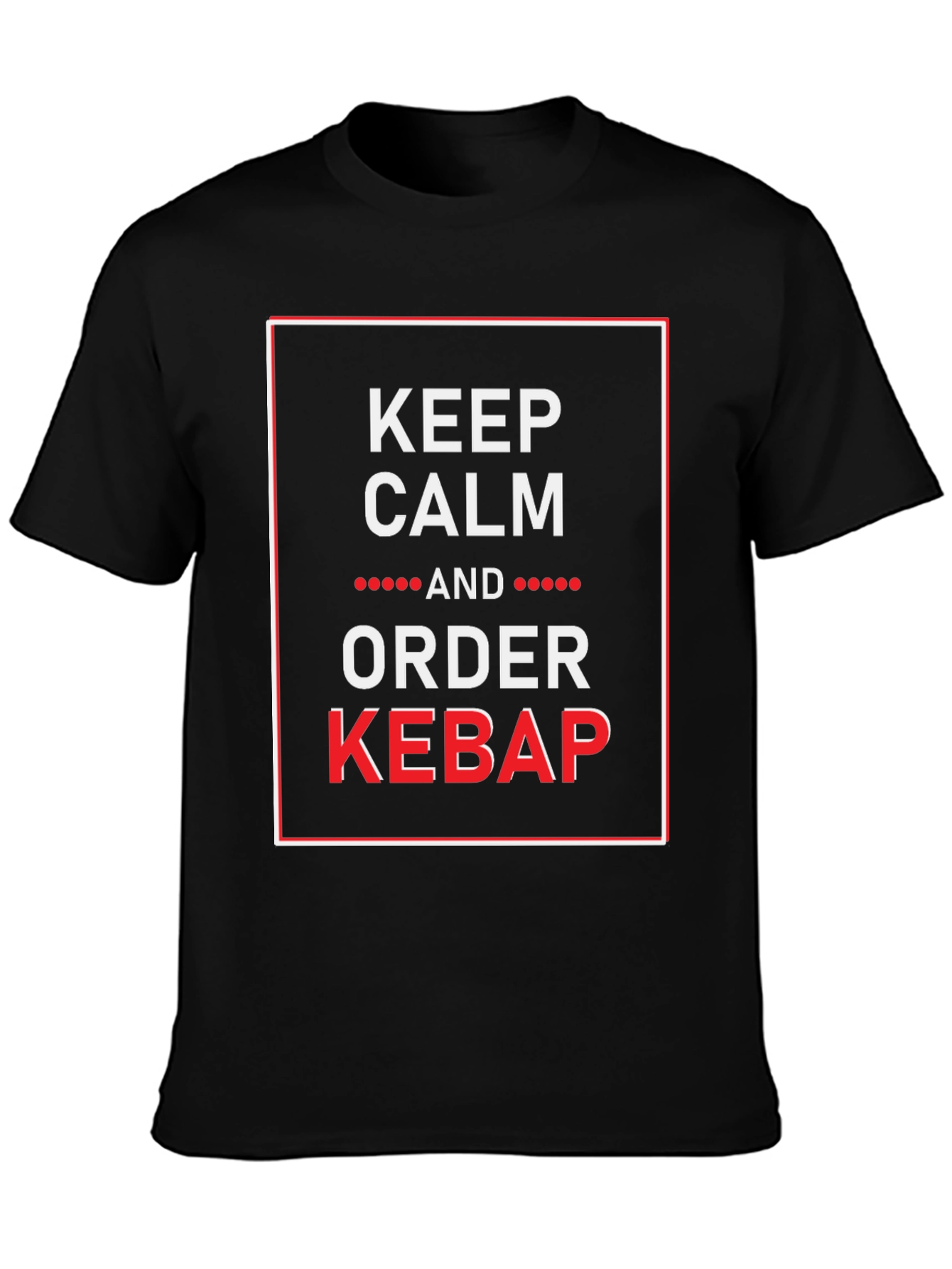Keep Calm and Order Kebab Funny Graphic Tee