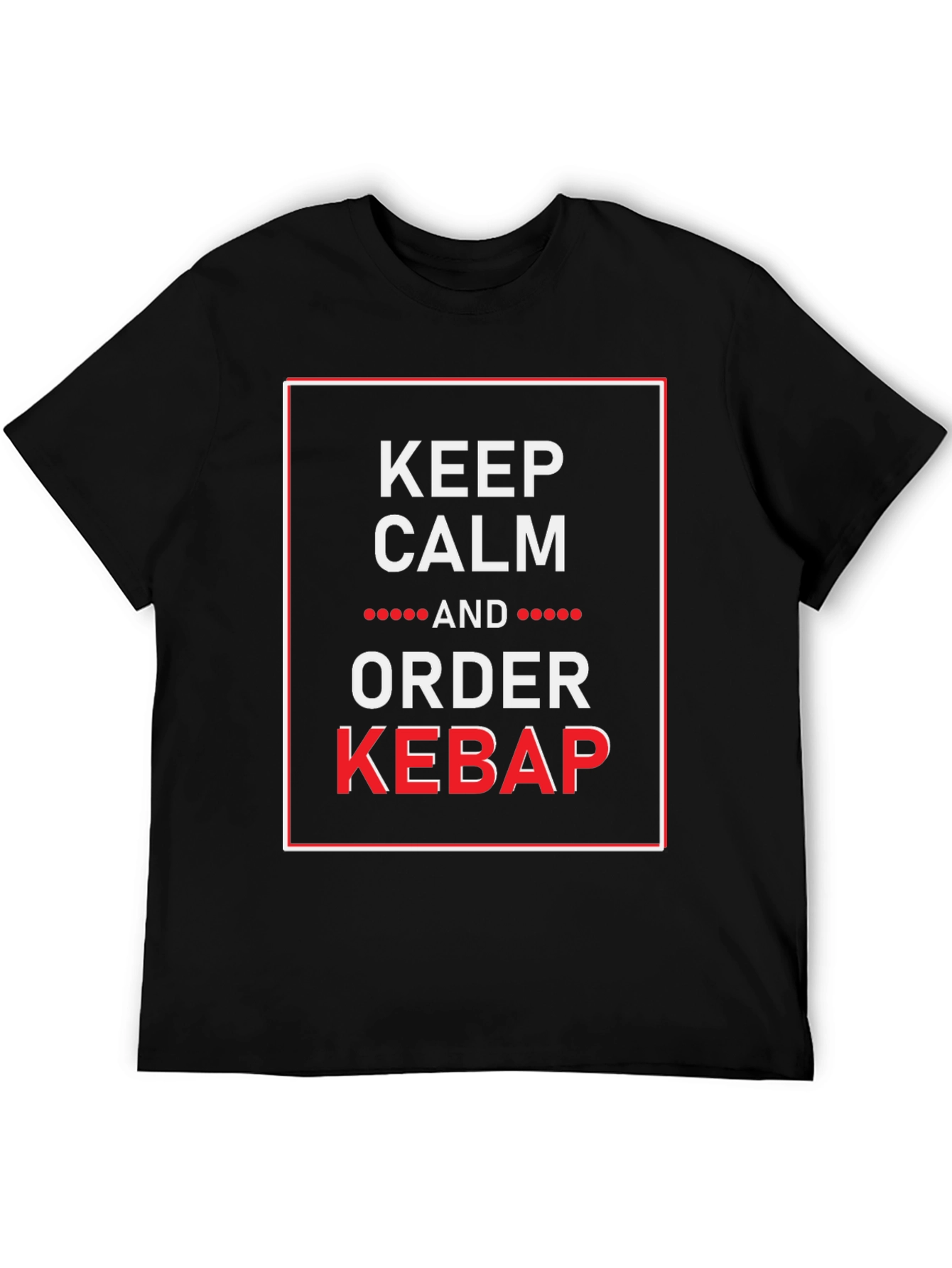 Keep Calm and Order Kebab Funny Graphic Tee