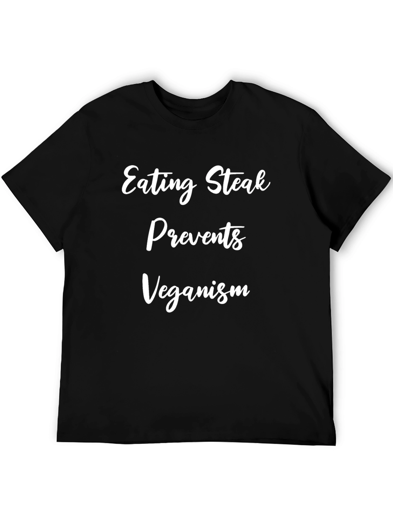 Eating Steak Prevents Veganism T-Shirt