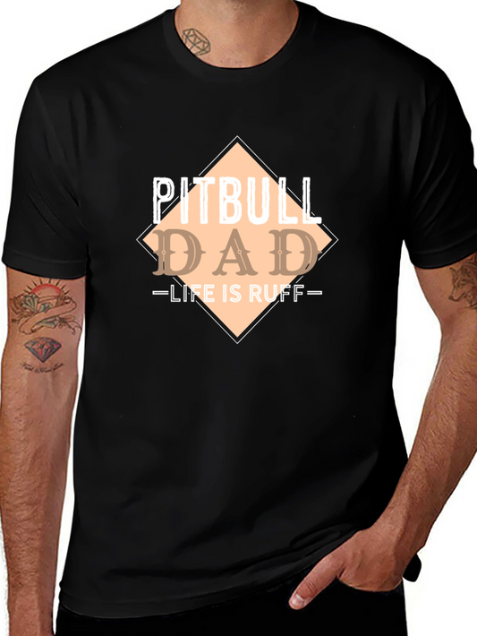 Pitbull Dad - Life Is Ruff T-Shirt