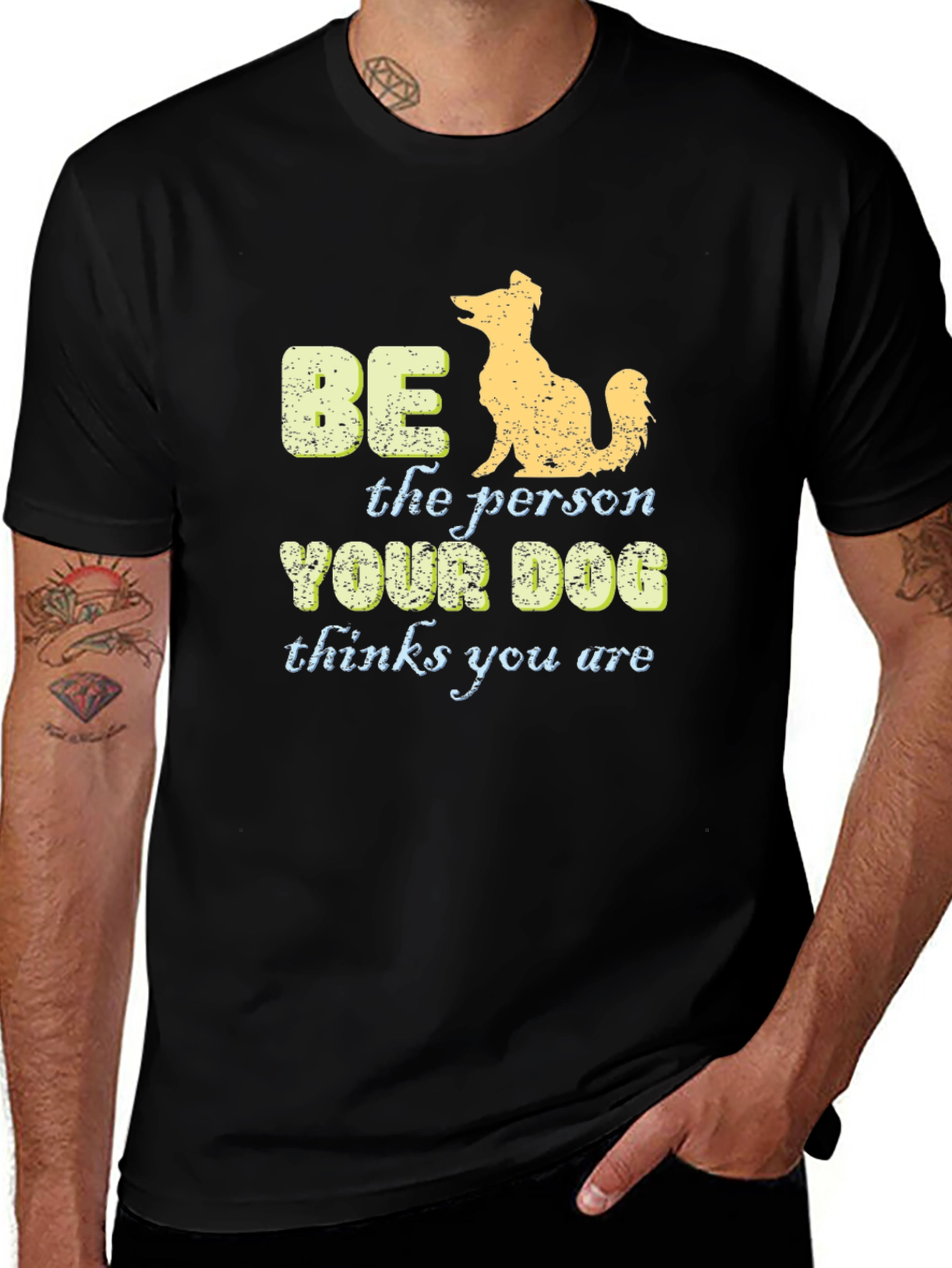 Be the Person Your Dog Thinks You Are T-Shirt
