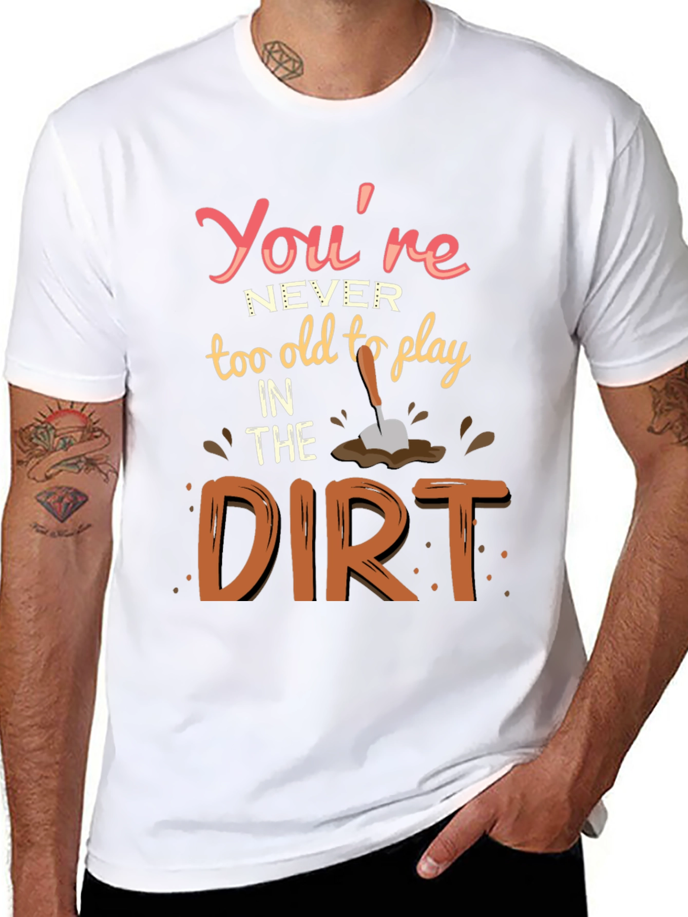 Never Too Old To Play In Dirt T-Shirt
