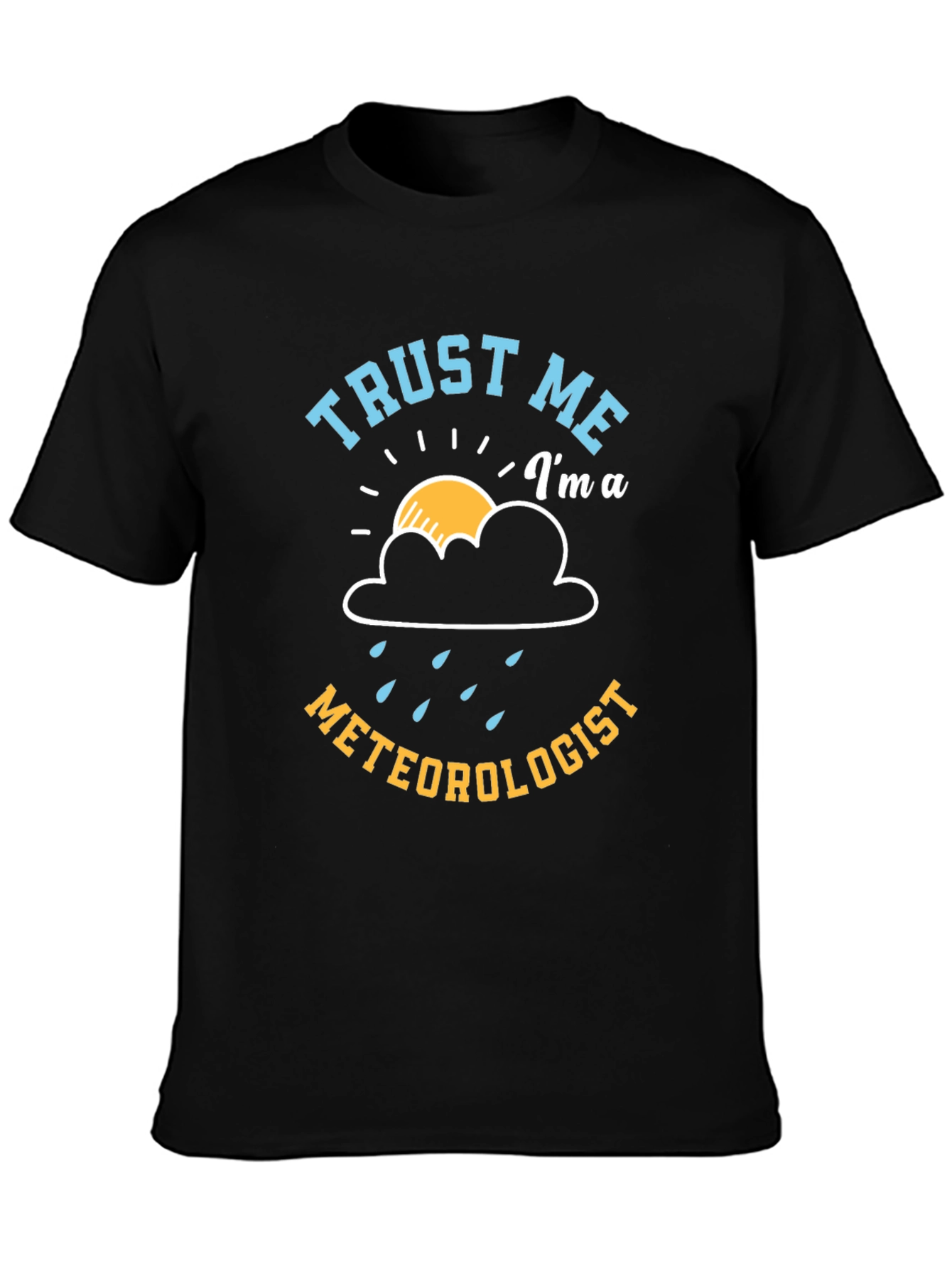 Trust Me Im a Meteorologist Black T-Shirt