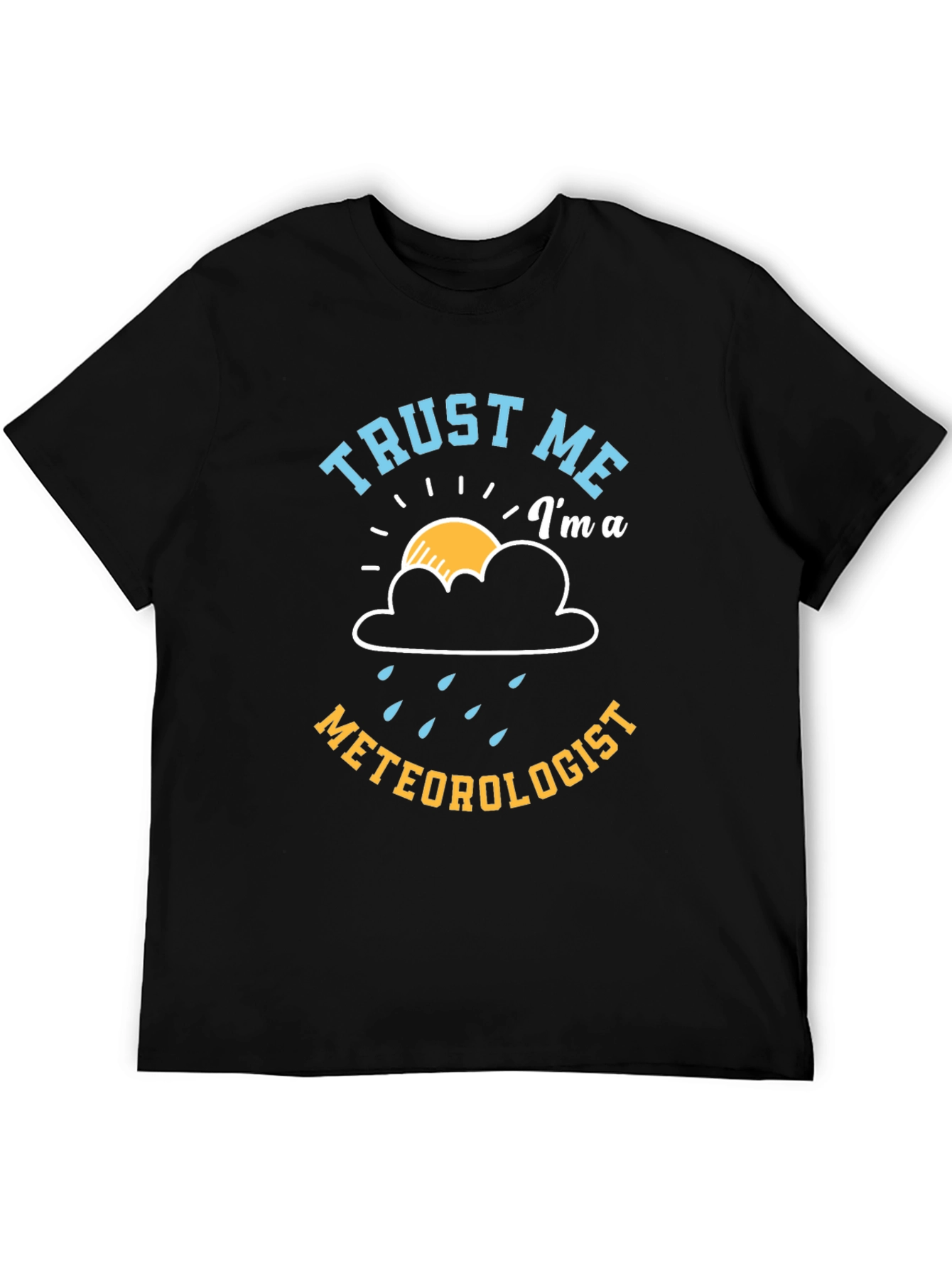 Trust Me Im a Meteorologist Black T-Shirt