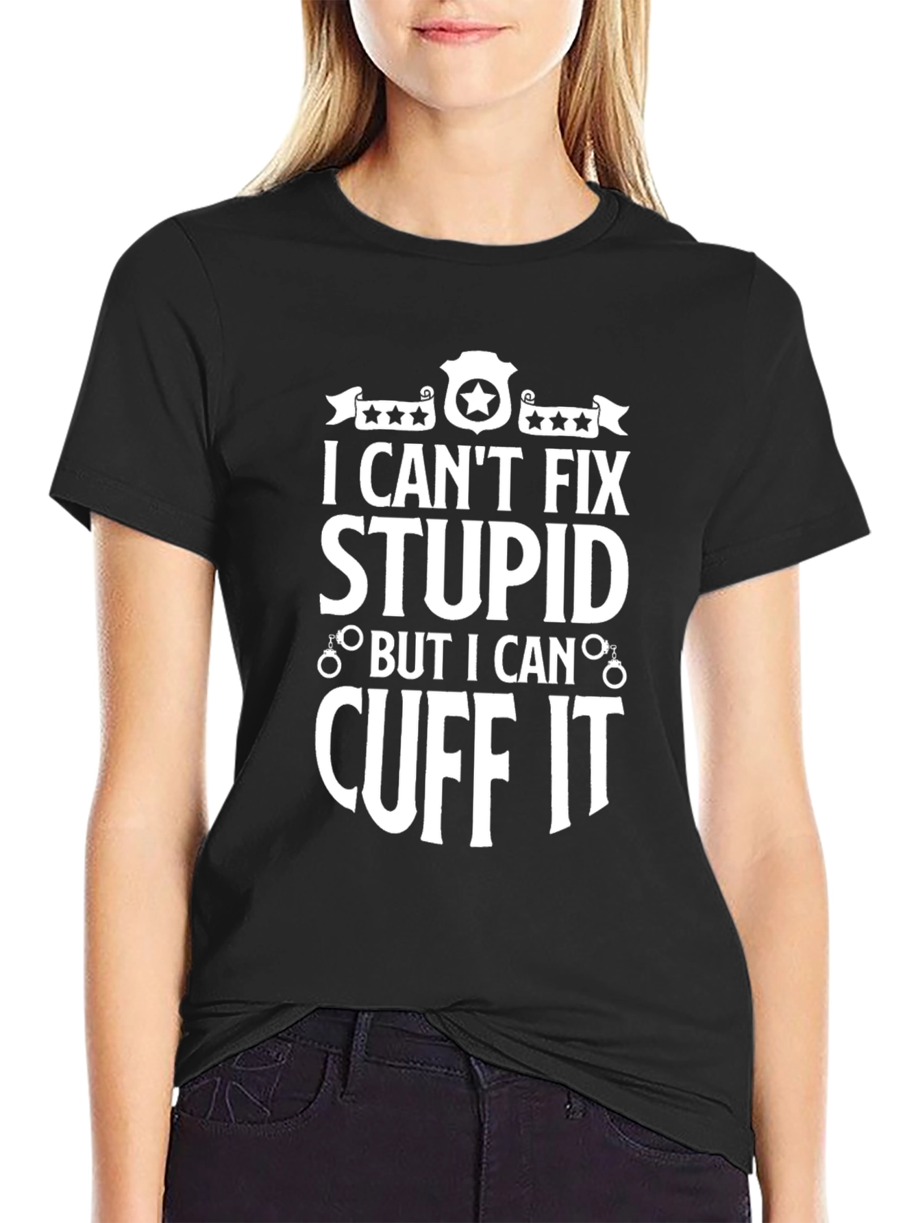 I Cant Fix Stupid T-Shirt - Funny Police Design