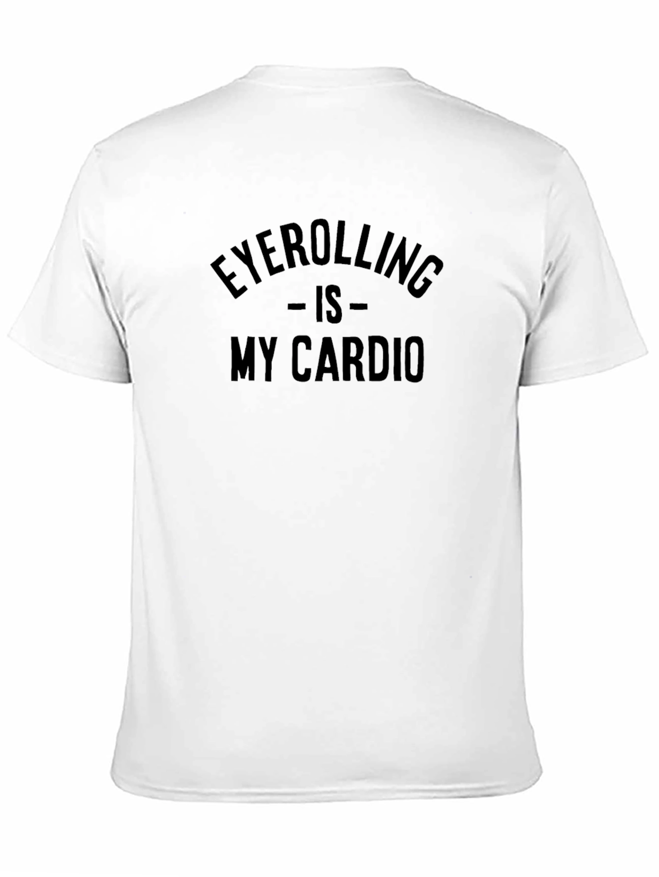 Eyerolling is My Cardio T-Shirt