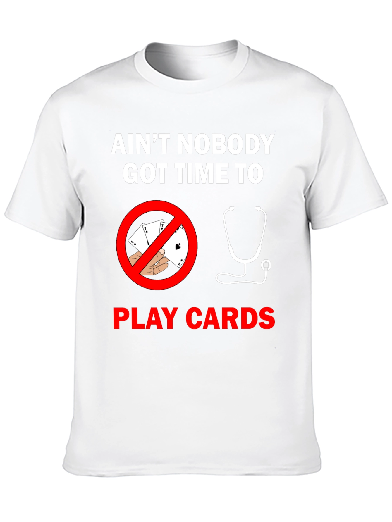 Aint Nobody Got Time For Cards T-Shirt