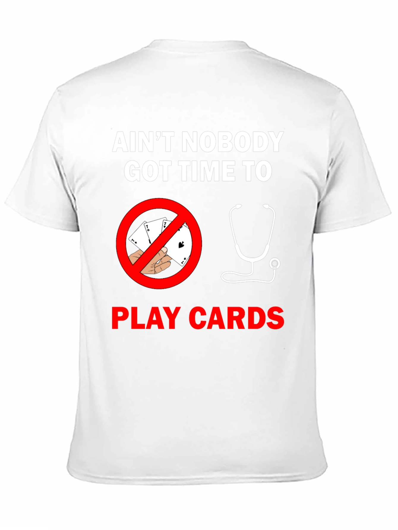 Aint Nobody Got Time For Cards T-Shirt