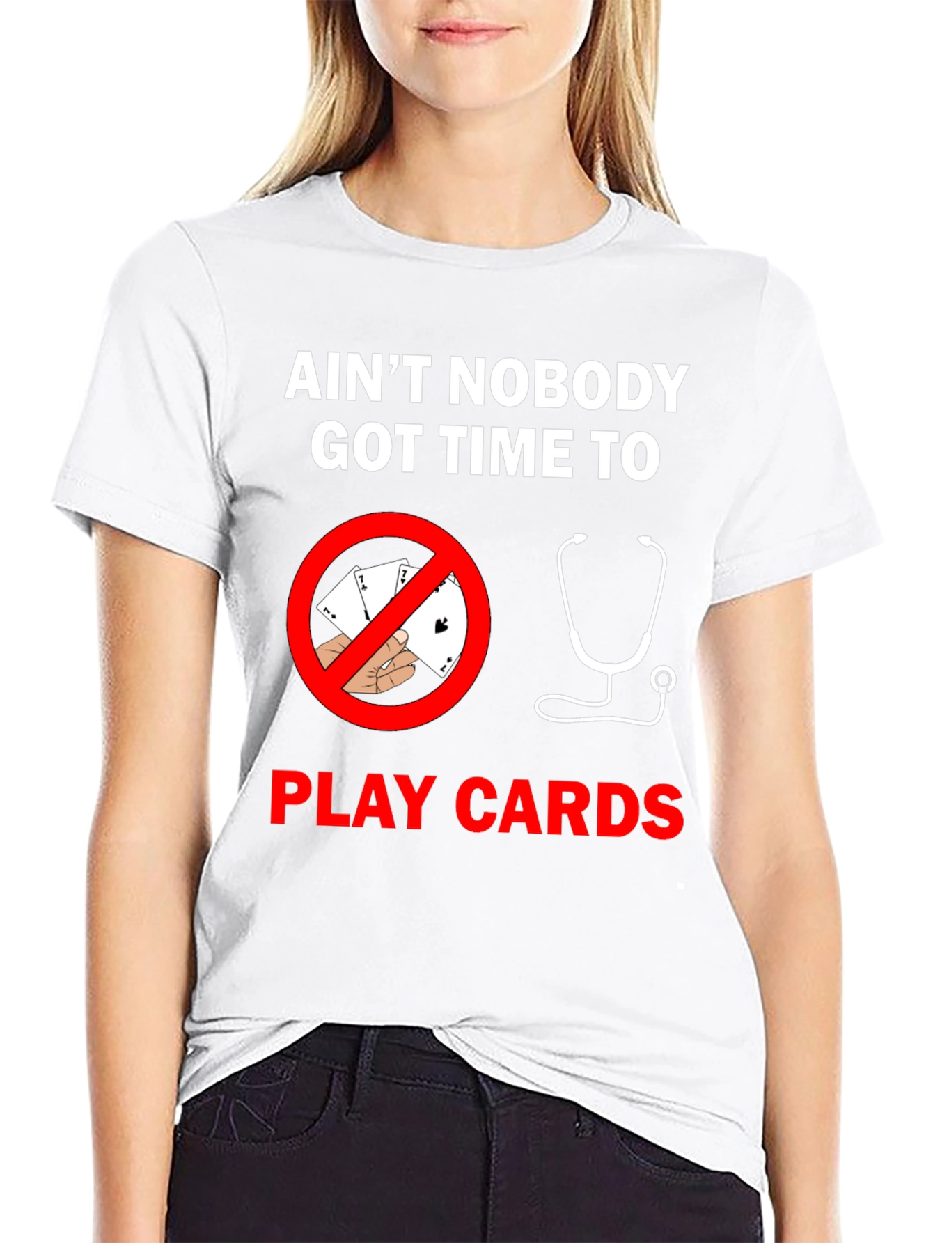 Aint Nobody Got Time For Cards T-Shirt
