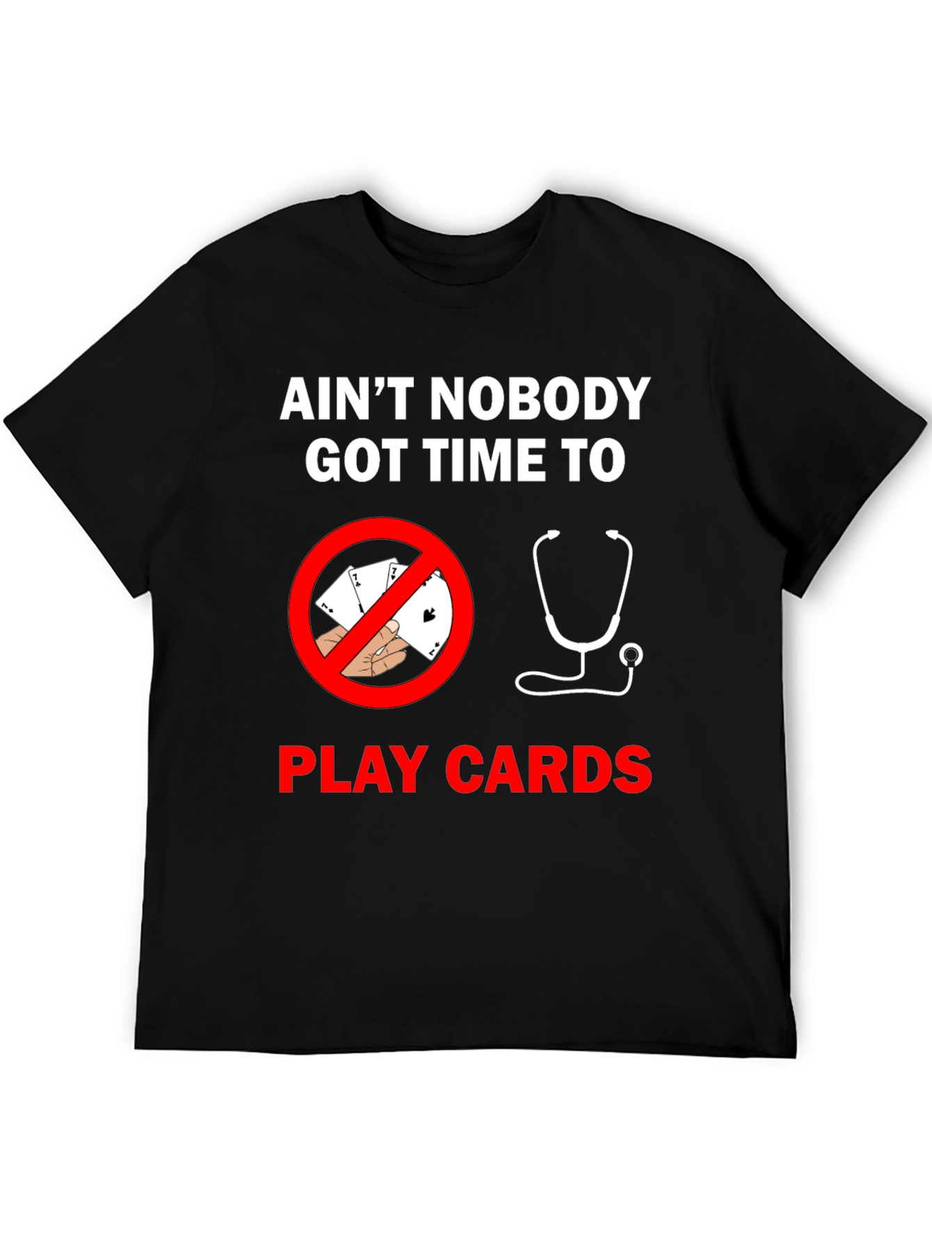 Aint Nobody Got Time For Cards T-Shirt