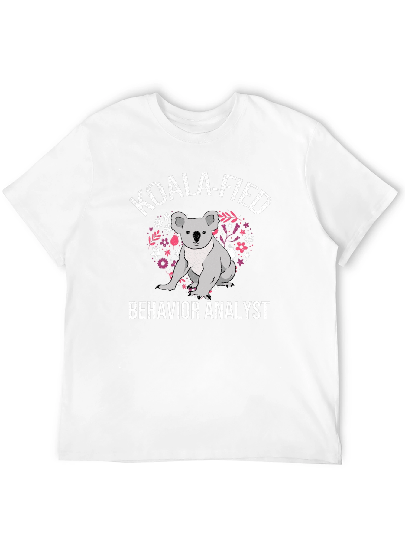 Koala-Fied Behavior Analyst T-Shirt