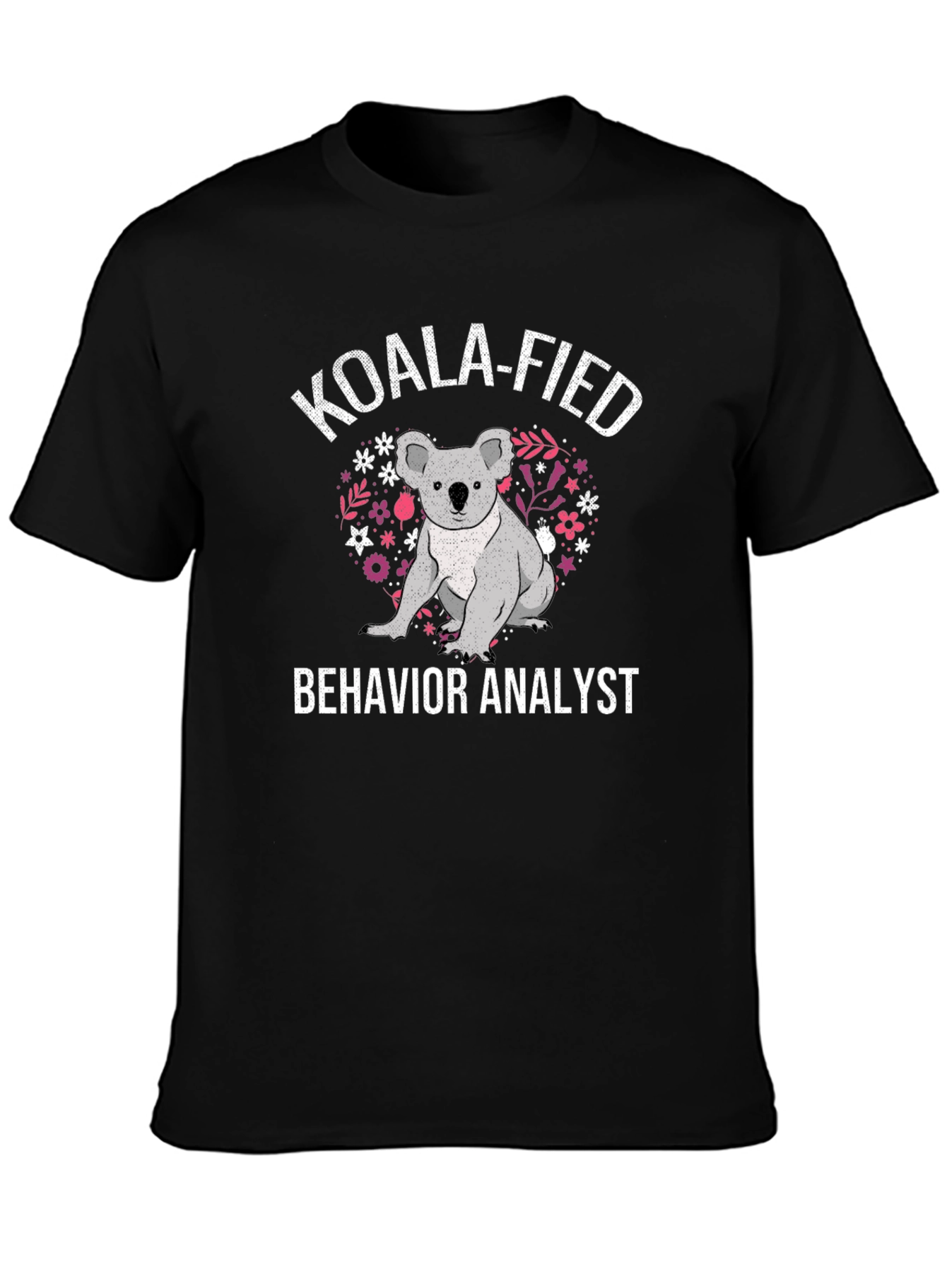 Koala-Fied Behavior Analyst T-Shirt