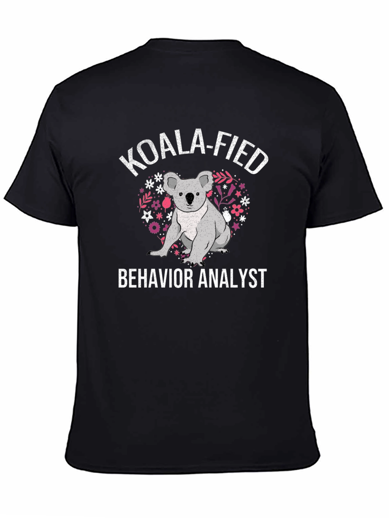Koala-Fied Behavior Analyst T-Shirt