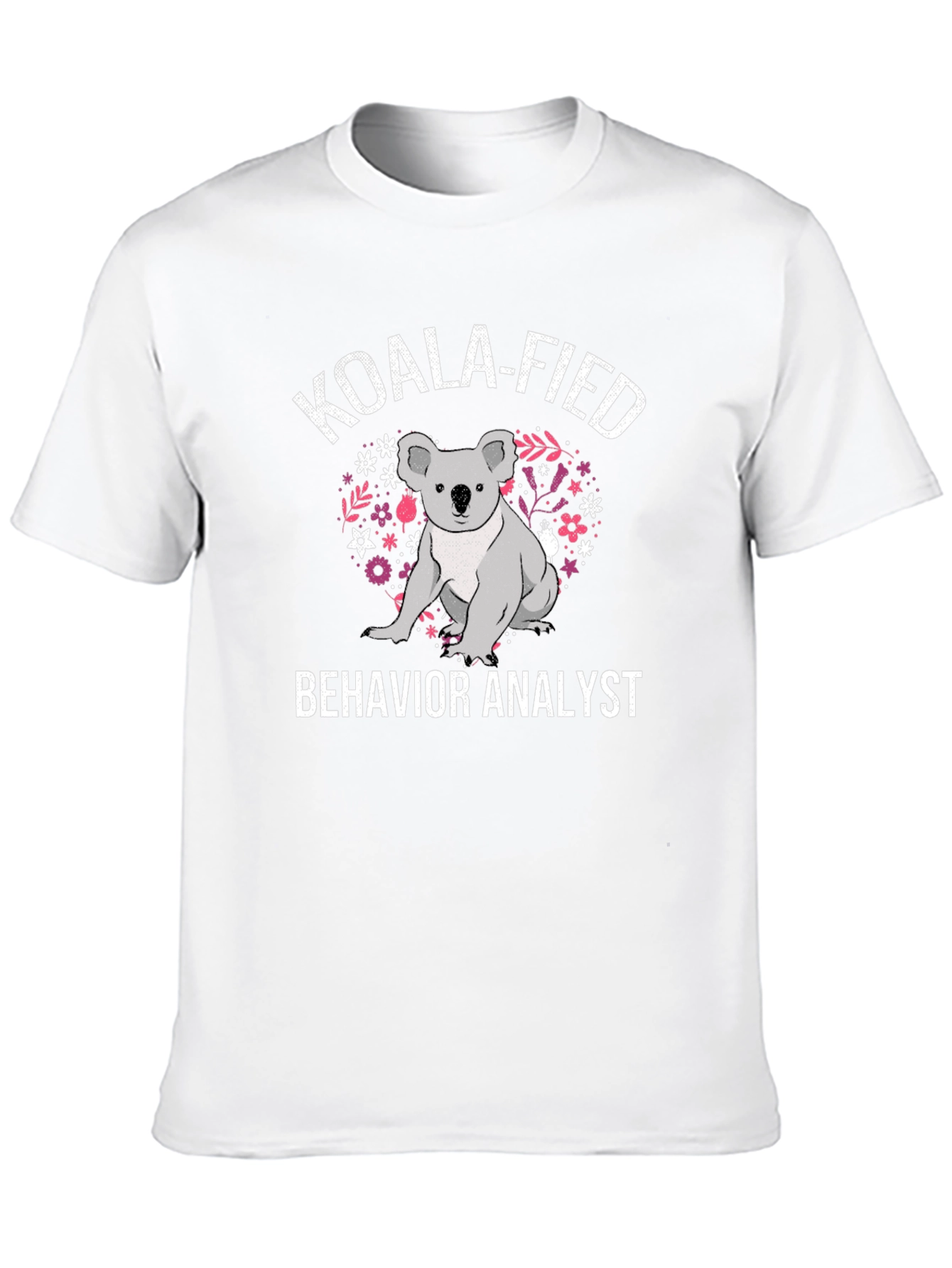 Koala-Fied Behavior Analyst T-Shirt
