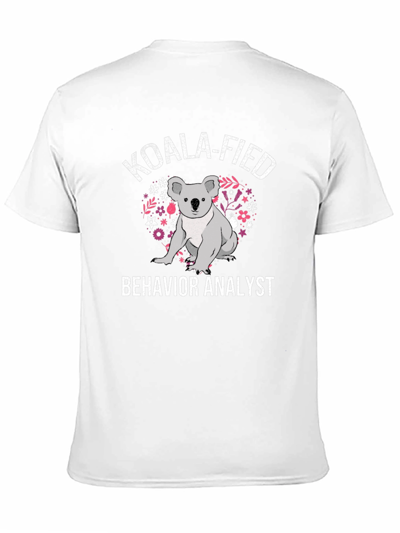 Koala-Fied Behavior Analyst T-Shirt