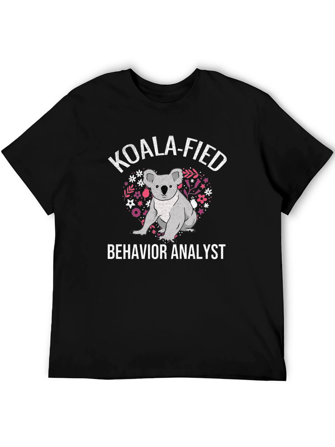 Koala-Fied Behavior Analyst T-Shirt