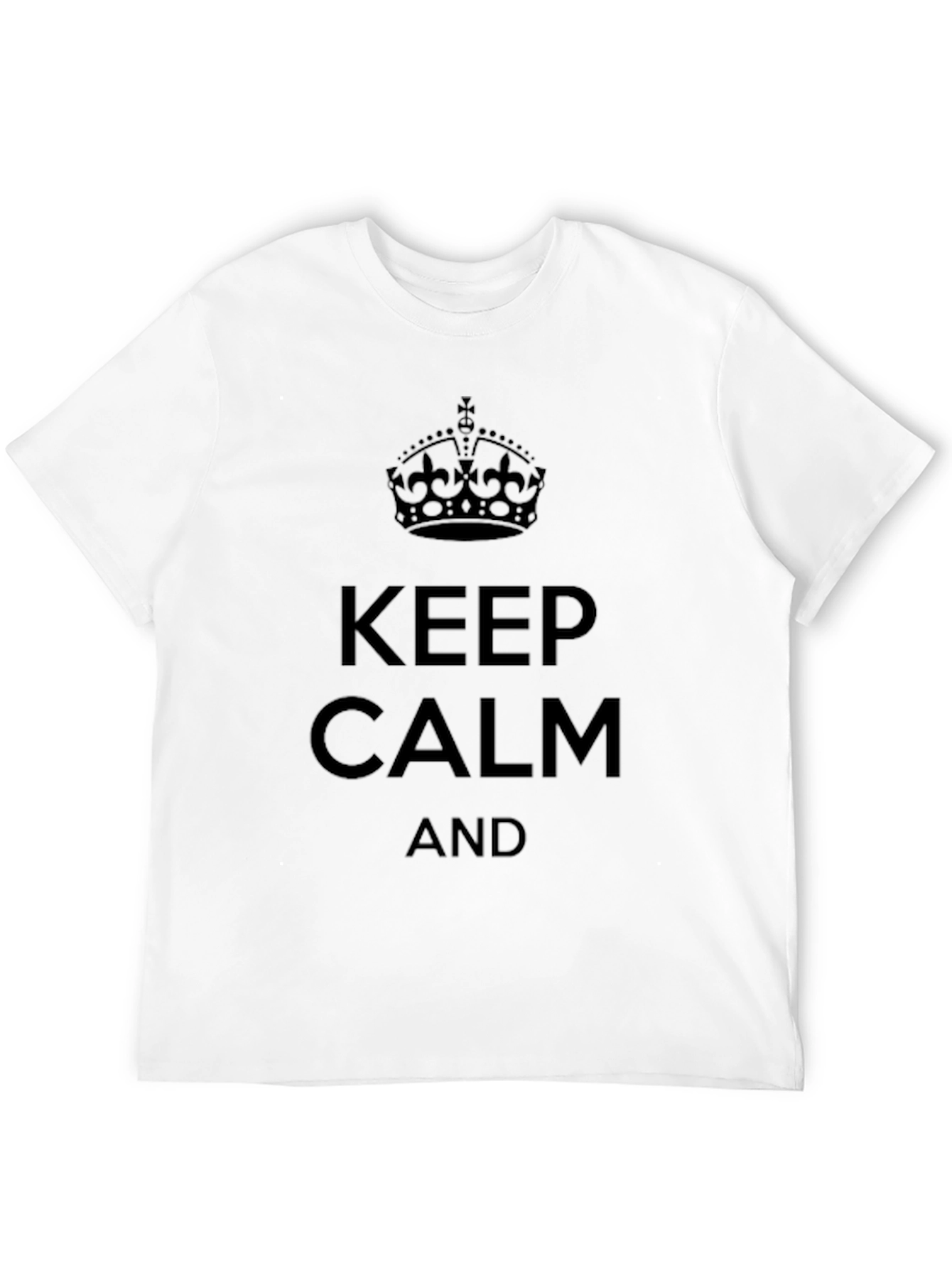 Keep Calm T-Shirt - Classic Slogan Tee